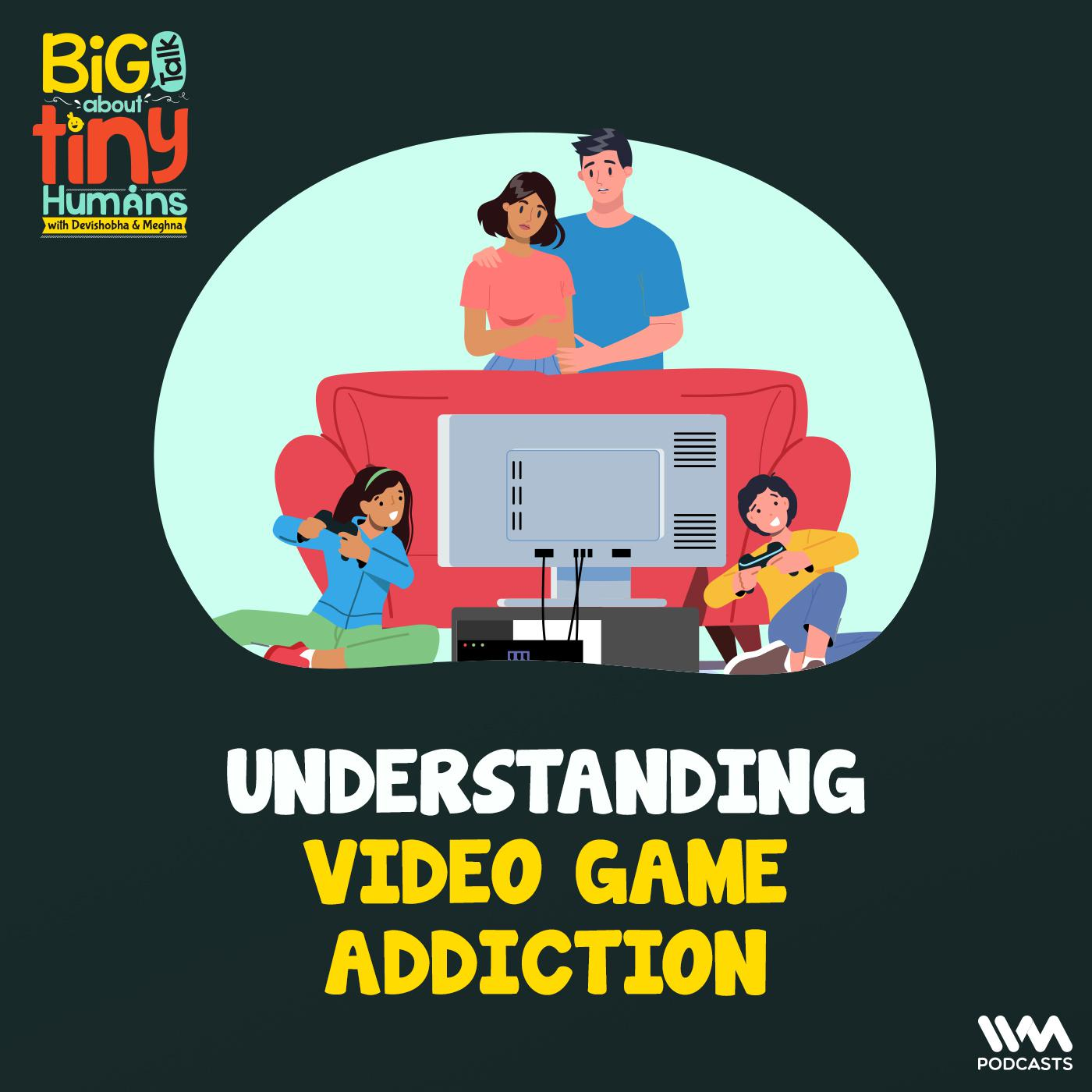 Understanding Video Game Addiction
