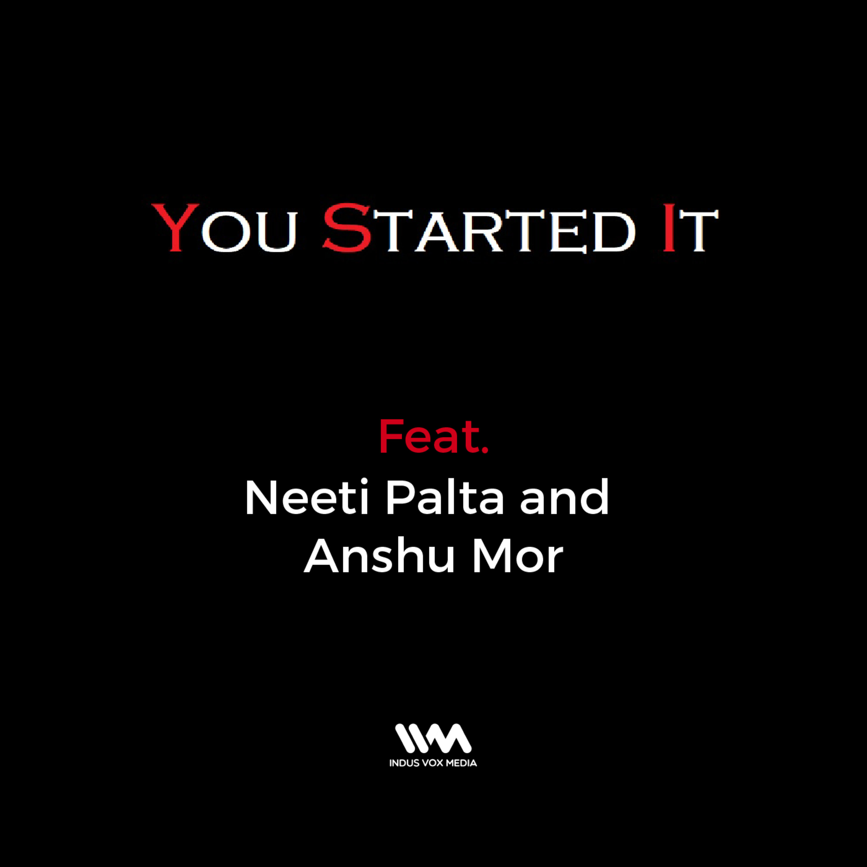 Ep. 05 feat. Neeti Palta and Anshu Mor