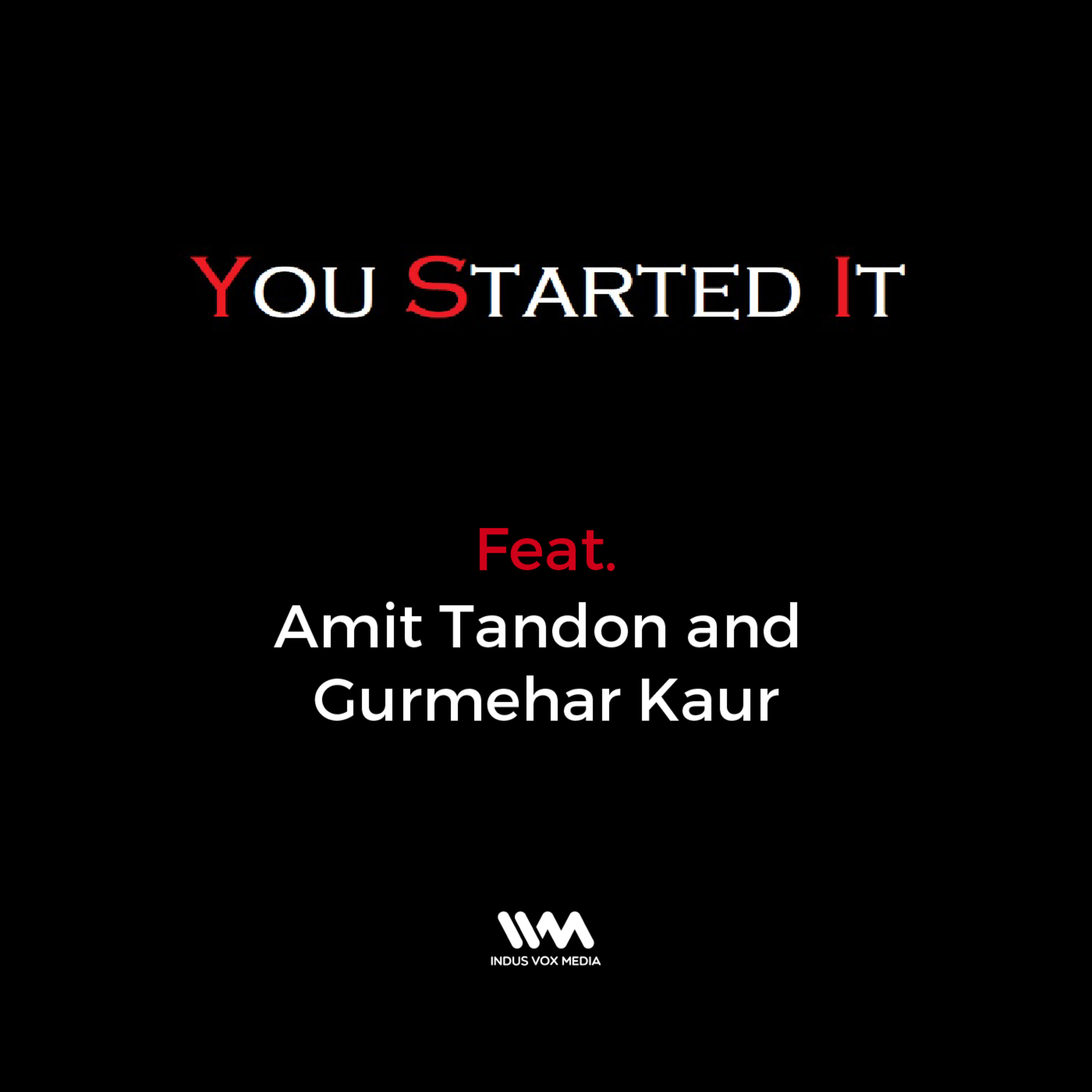 Ep. 04 feat. Amit Tandon and Gurmehar Kaur
