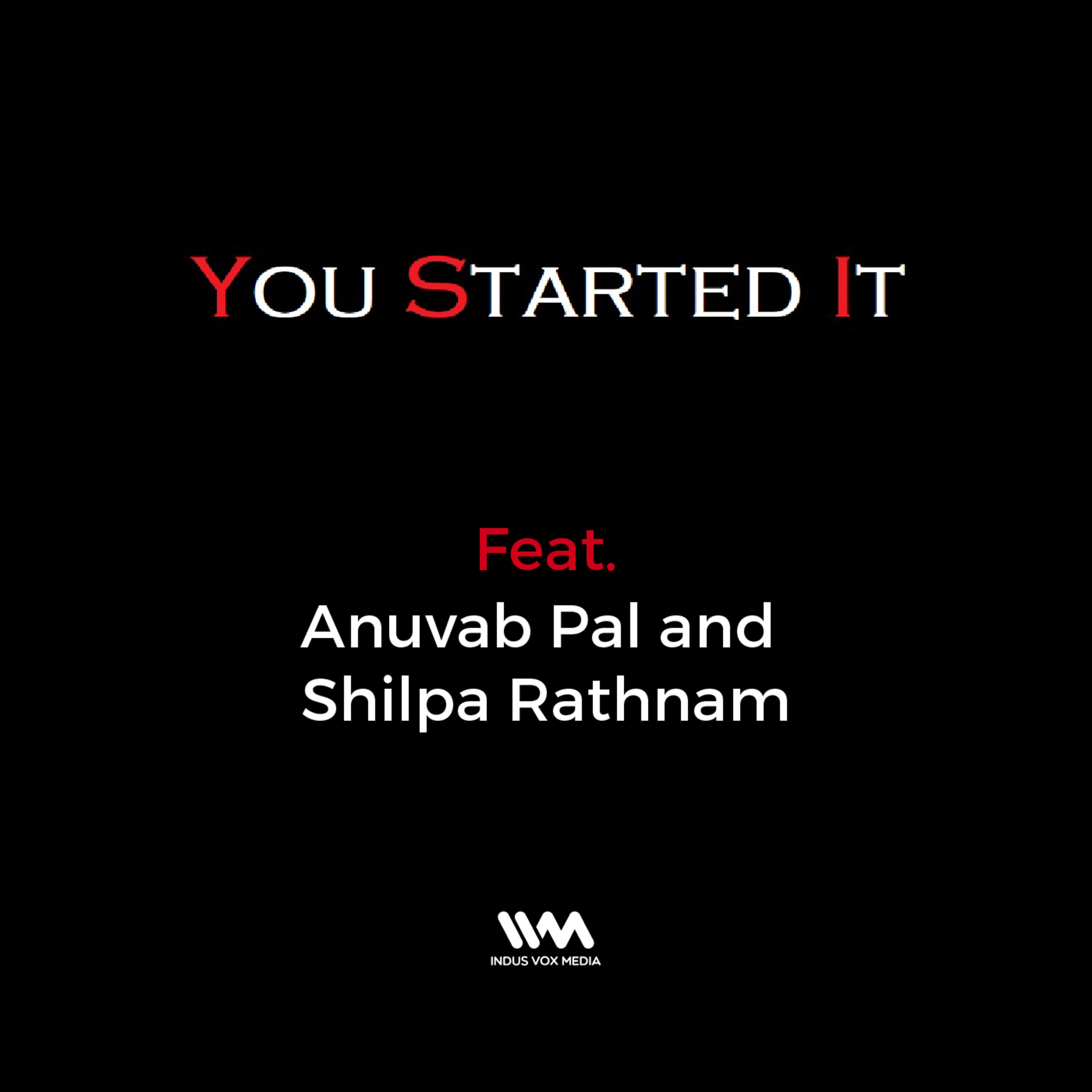 Ep. 09 feat. Anuvab Pal and Shilpa Rathnam