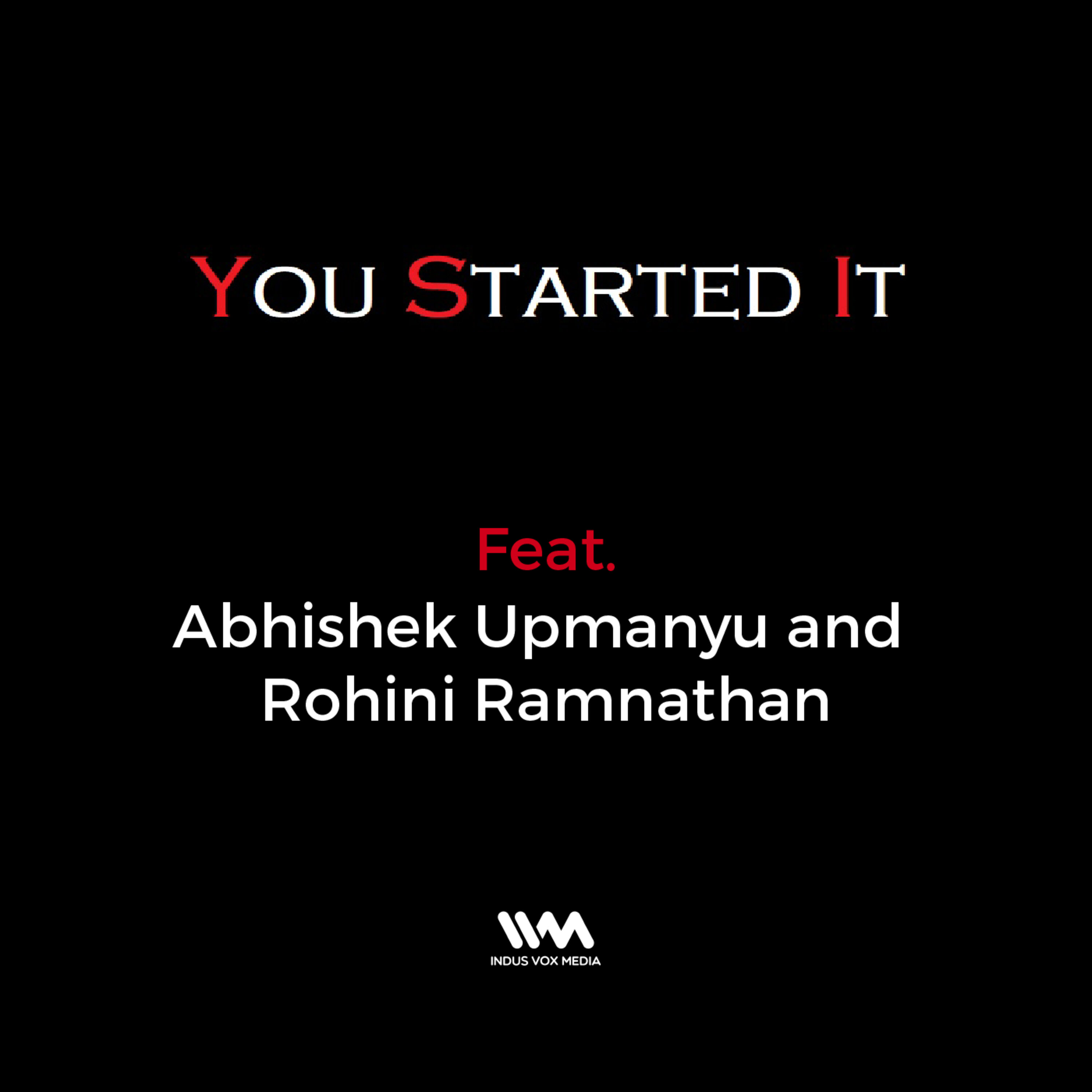 Ep. 06 feat. Abhishek Upmanyu and Rohini Ramnathan