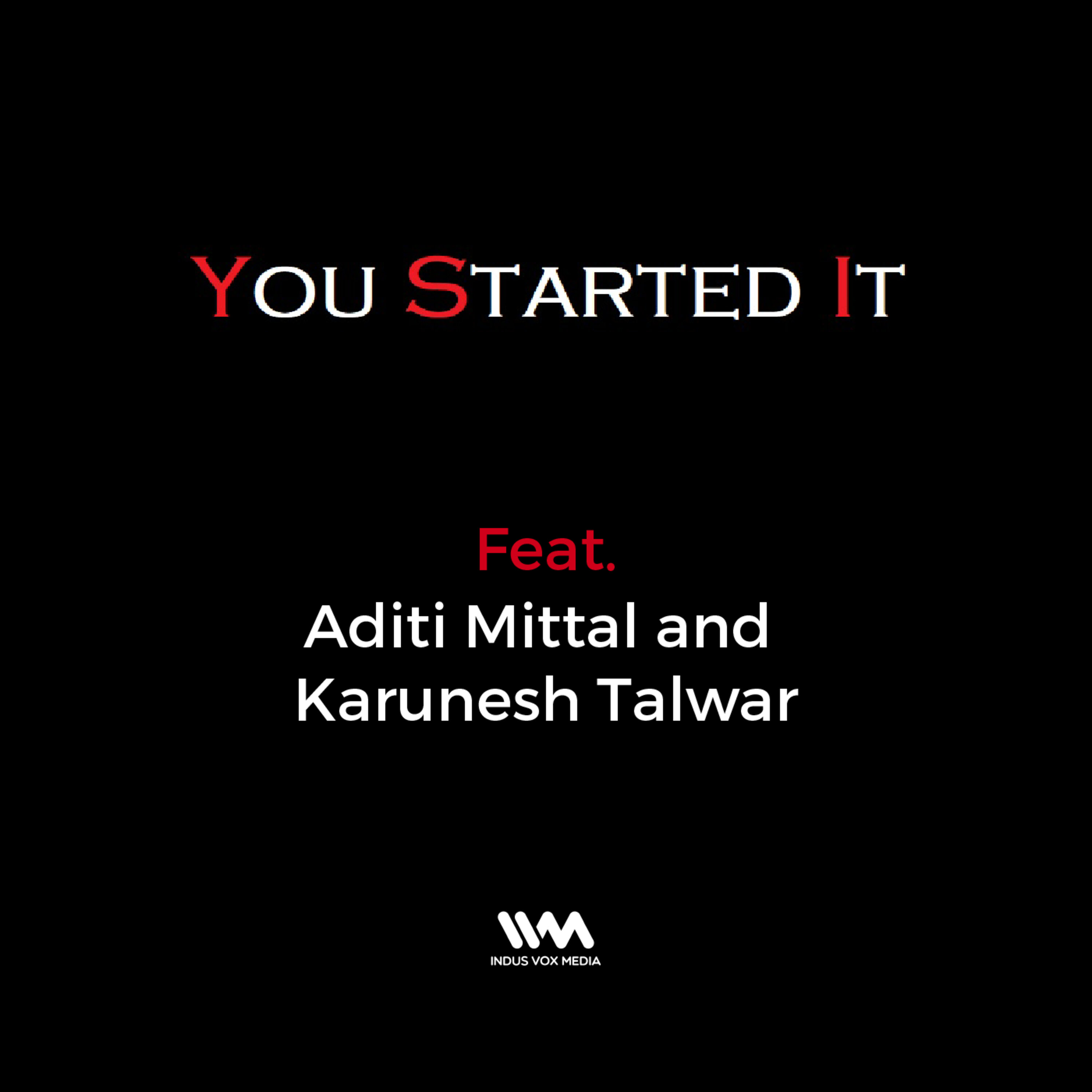 Ep. 02 feat. Aditi Mittal and Karunesh Talwar