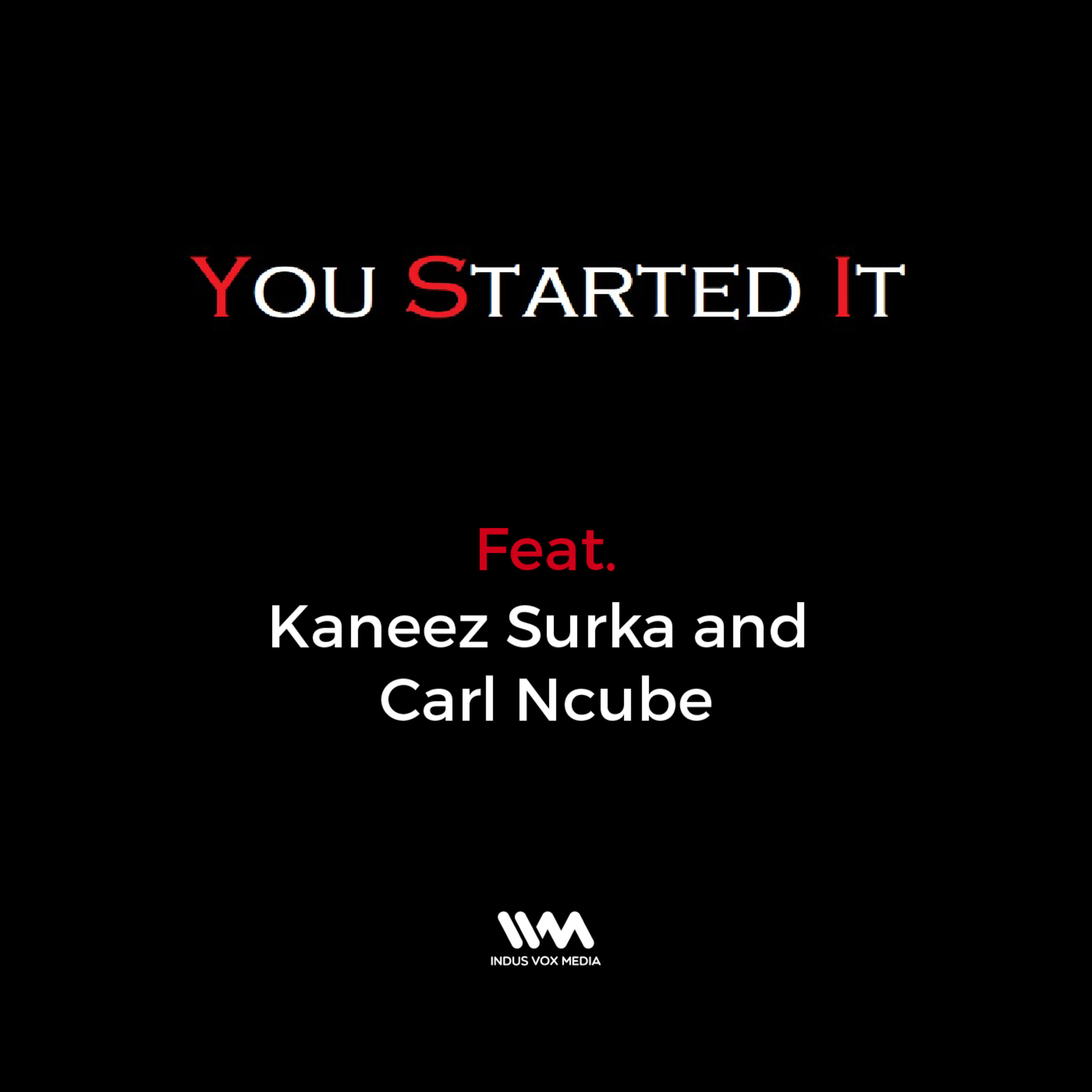 Ep. 07 feat. Kaneez Surka and Carl Ncube