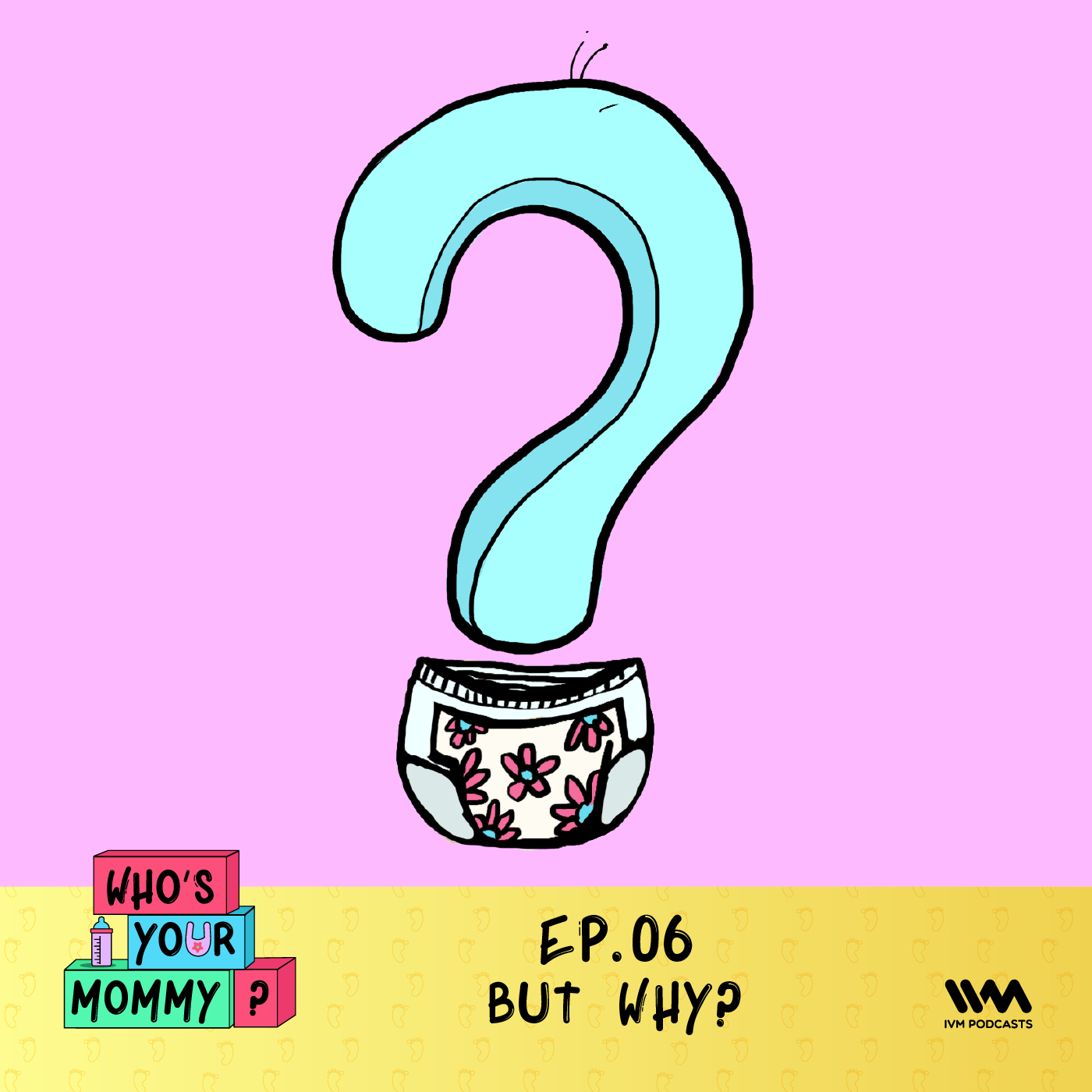 Ep. 06: But Why?