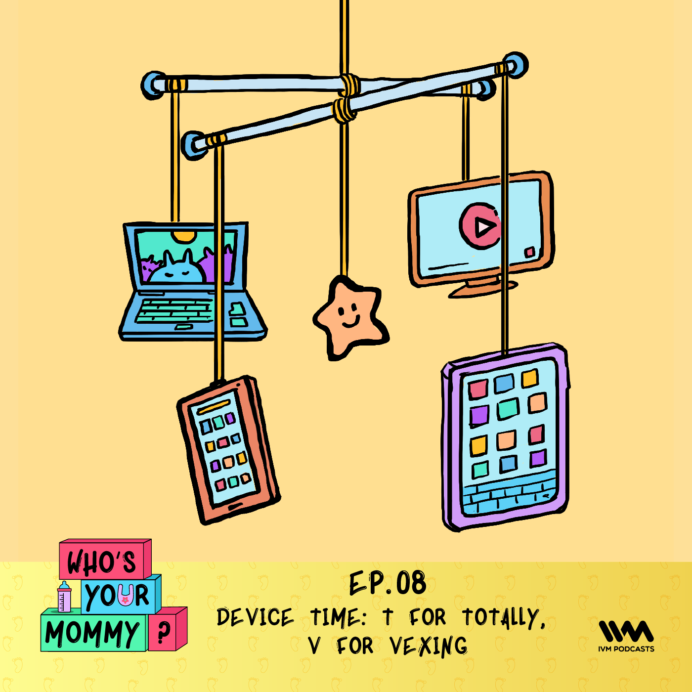 Ep. 08: Device time: T FOR TOTALLY, V FOR VEXING
