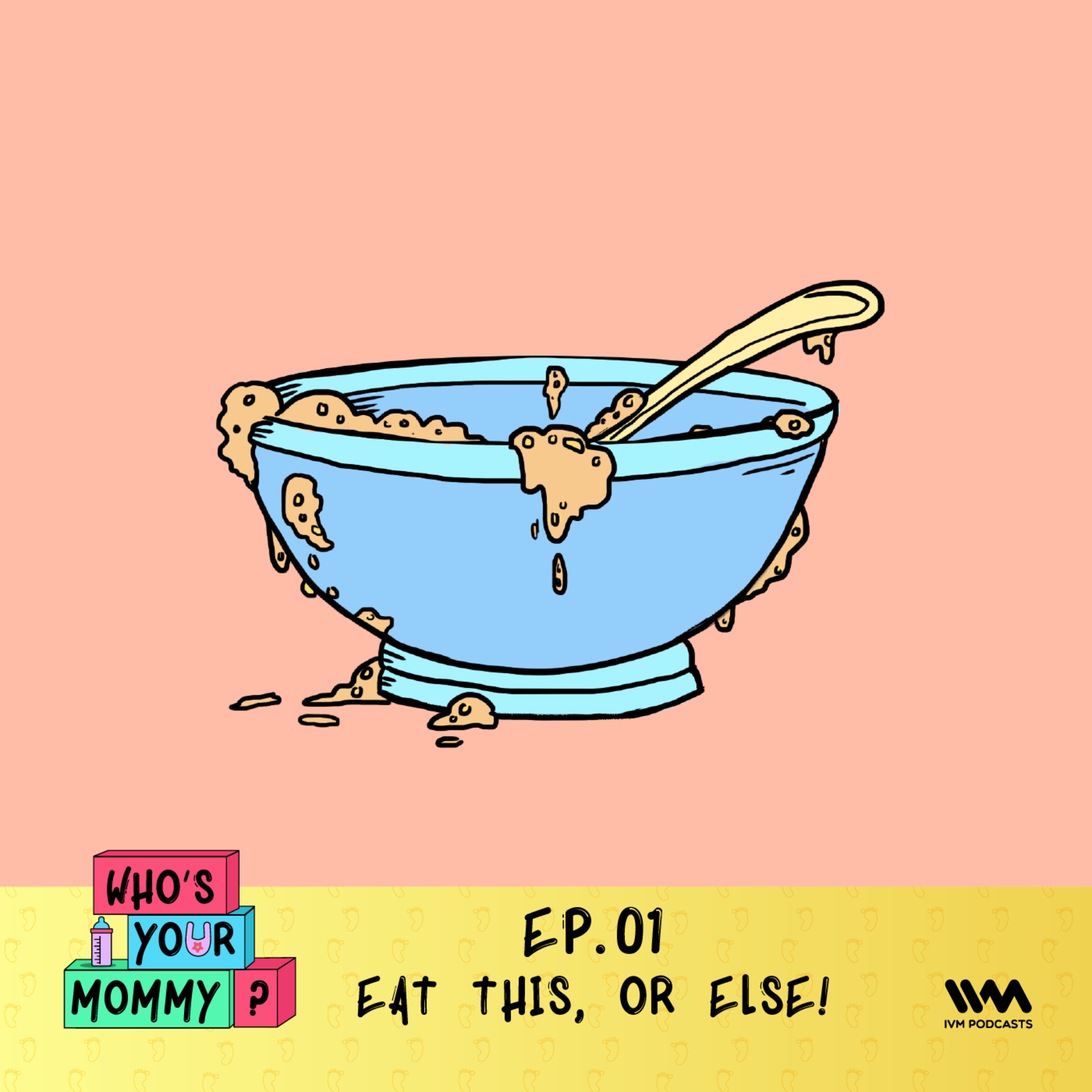 Ep. 01: Eat This, Or Else!