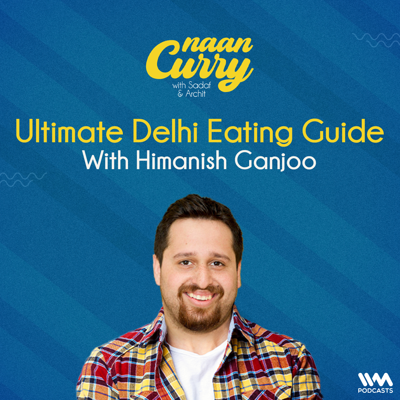 Ultimate Delhi Eating Guide with Himanish Ganjoo