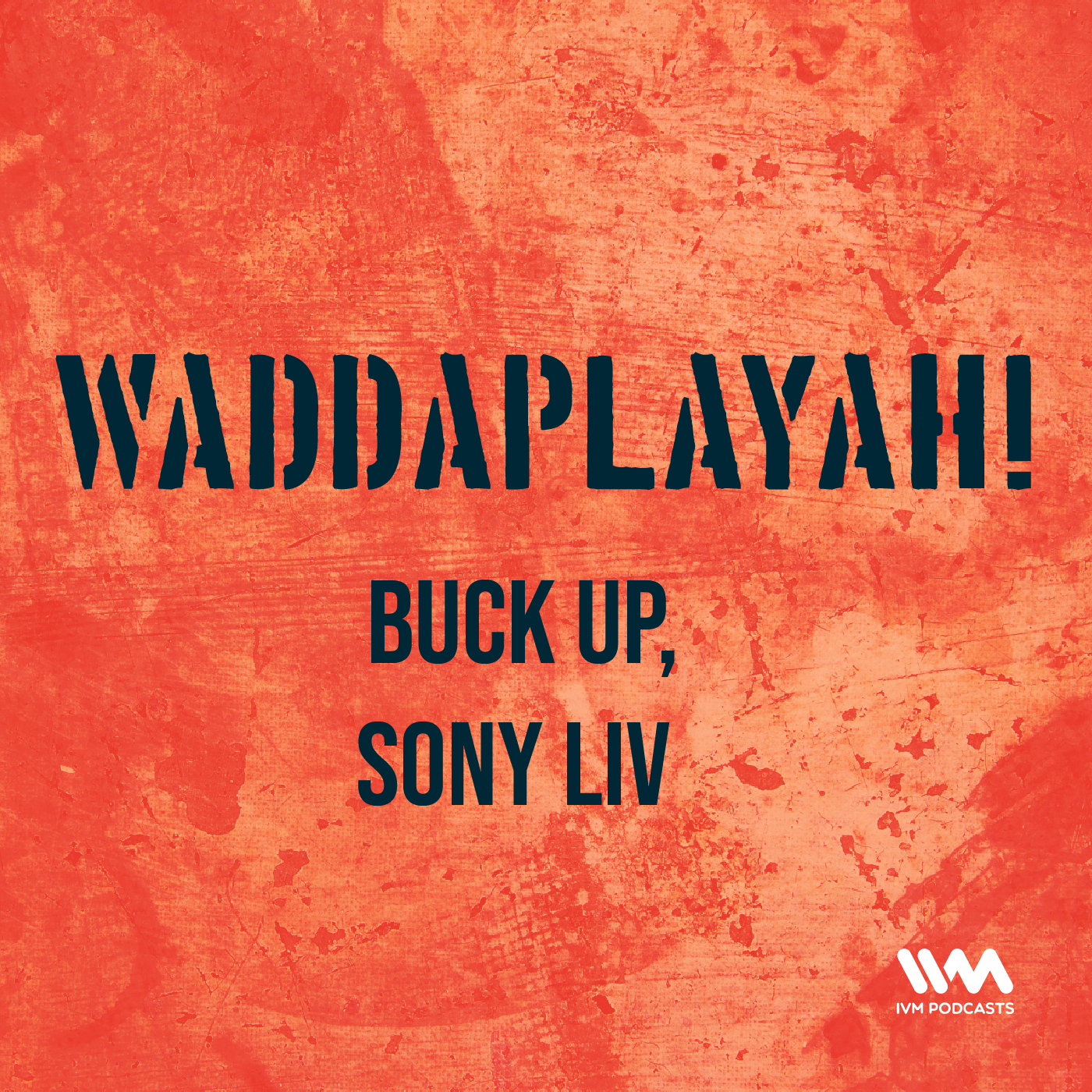Ep. 47: Buck Up, Sony Liv!