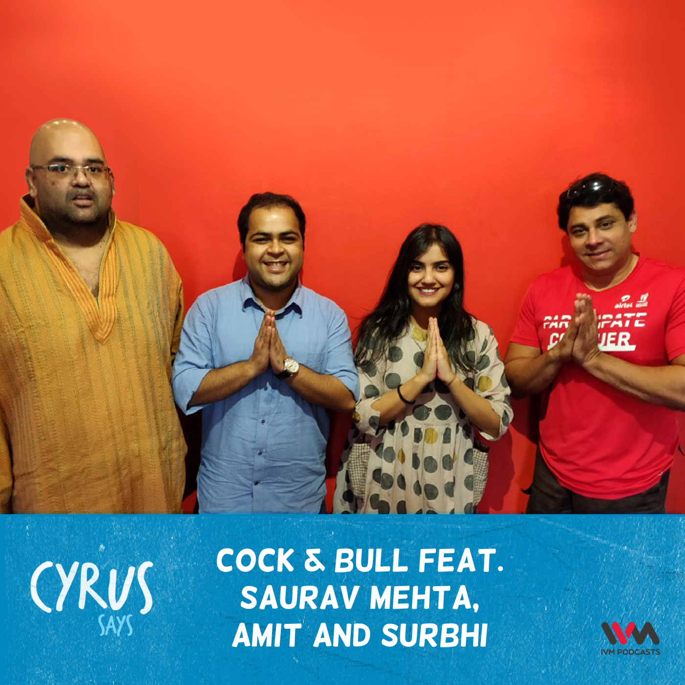 Ep. 314: Cock & Bull feat. Saurav Mehta, Amit and Surbhi