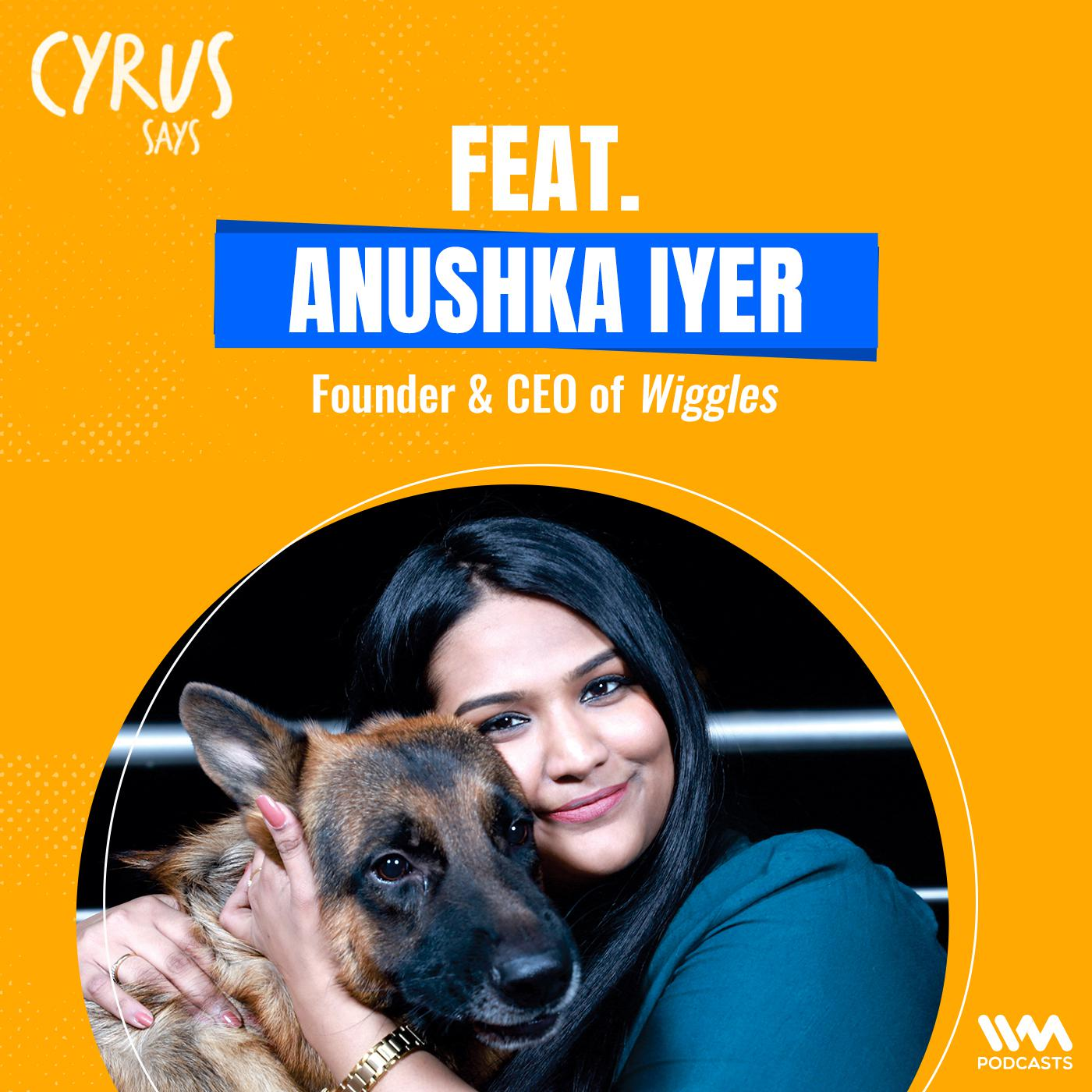 Anushka Iyer | Founder & CEO of Wiggles | Pet Care