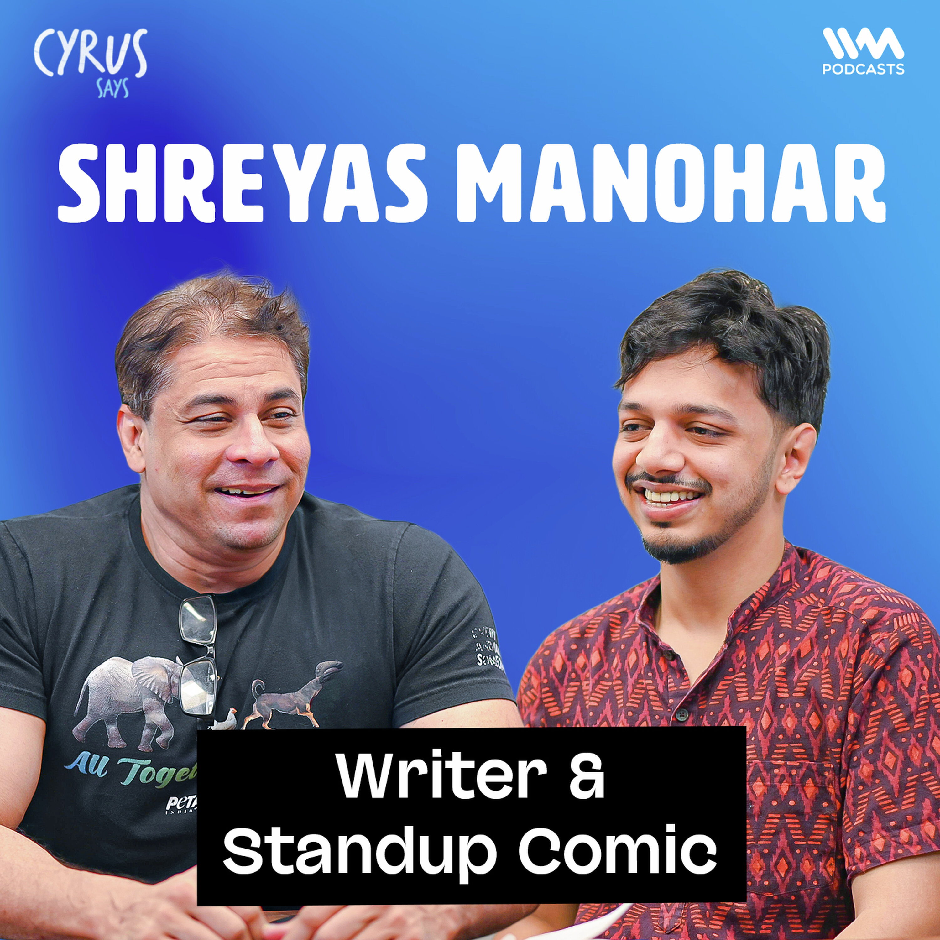 Reservations, IPL & Adulting | Shreyas Manohar | Cyrus Says