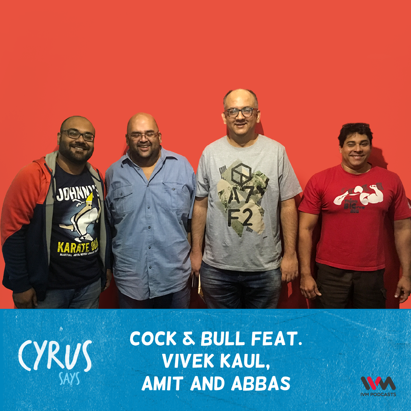 Ep. 330: Cock & Bull feat. Vivek Kaul, Amit and Abbas