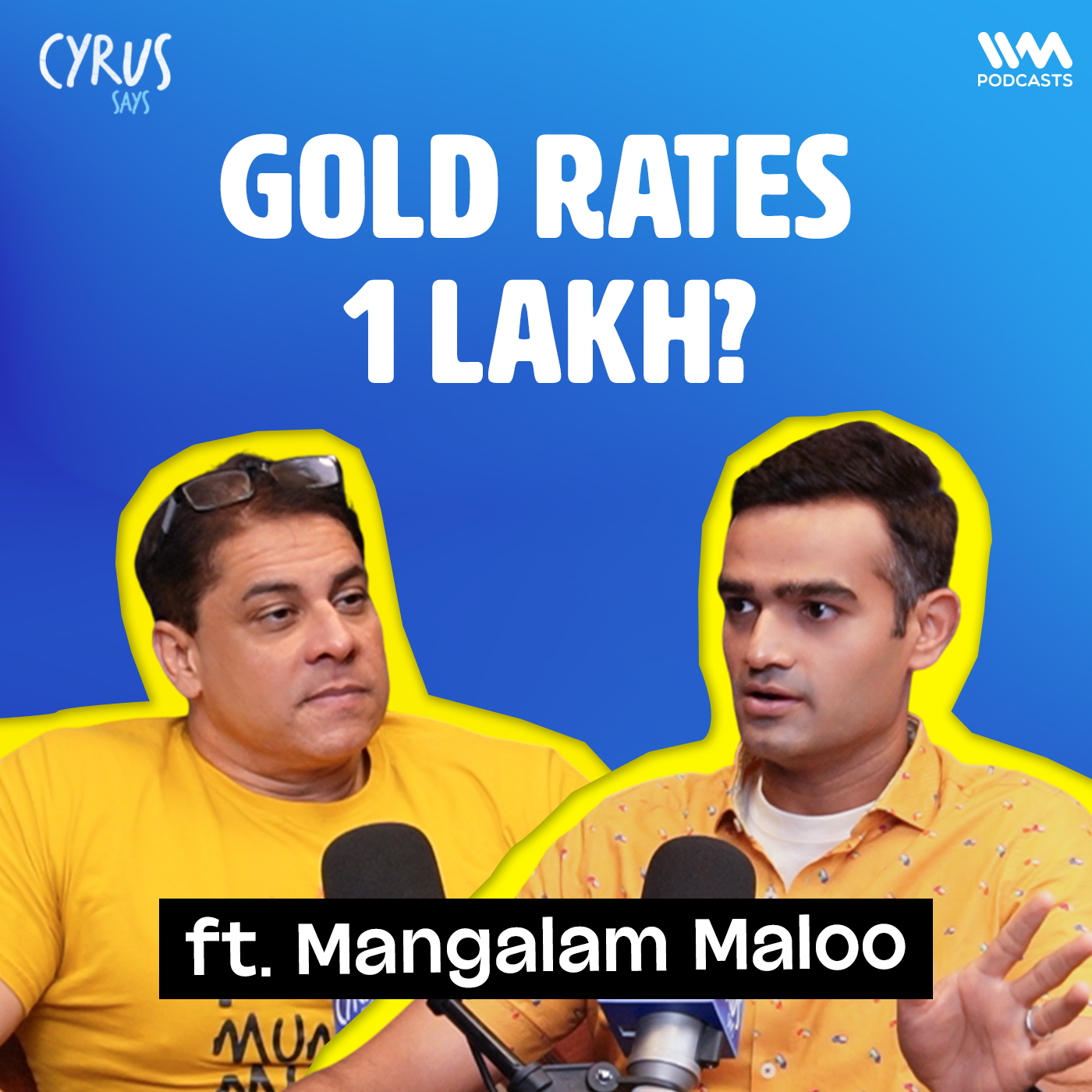 Gold Rates 1 lakh? ft. Mangalam Maloo | Cyrus Says