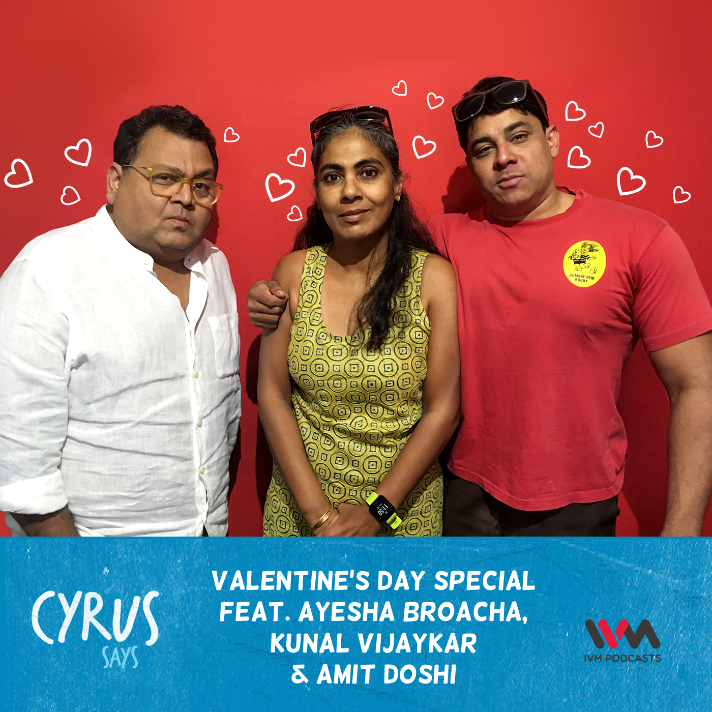 Ep. 340: Valentine's Day Special feat. Ayesha Broacha, Kunal Vijayakar & Amit Doshi