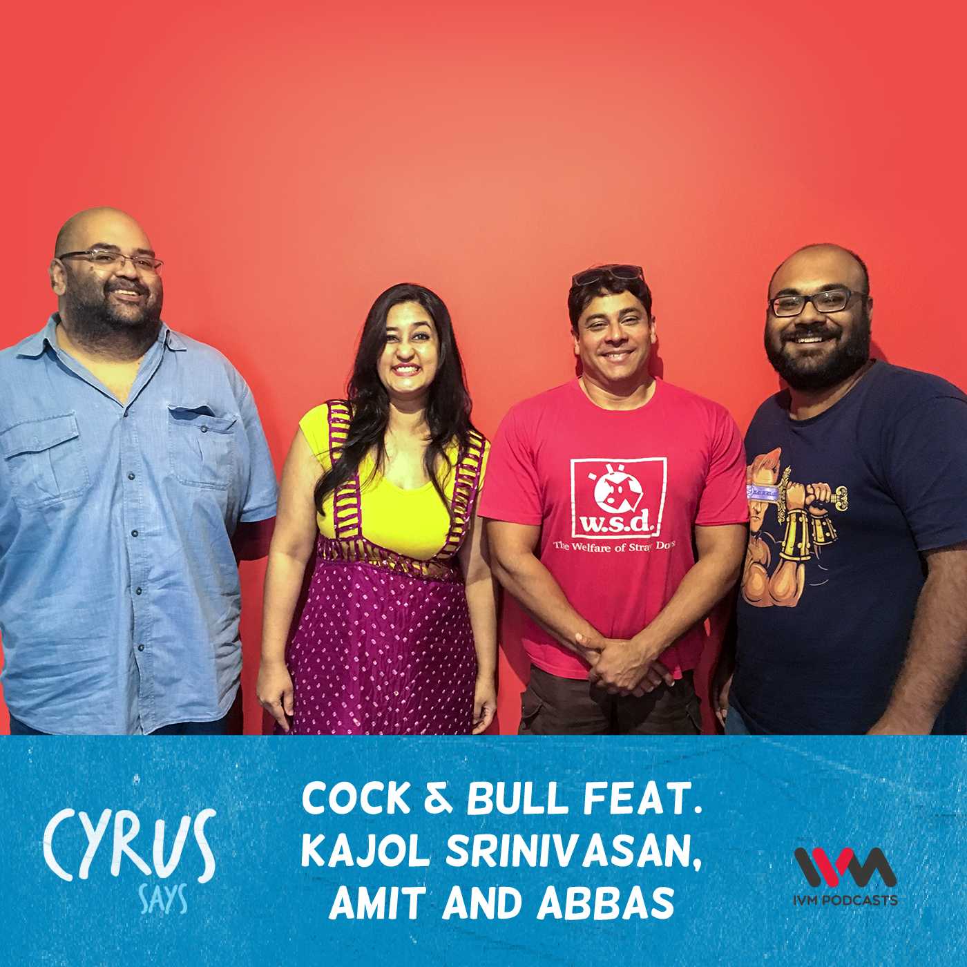 Ep. 346: Cock & Bull feat. Kajol Srinivasan, Amit and Abbas