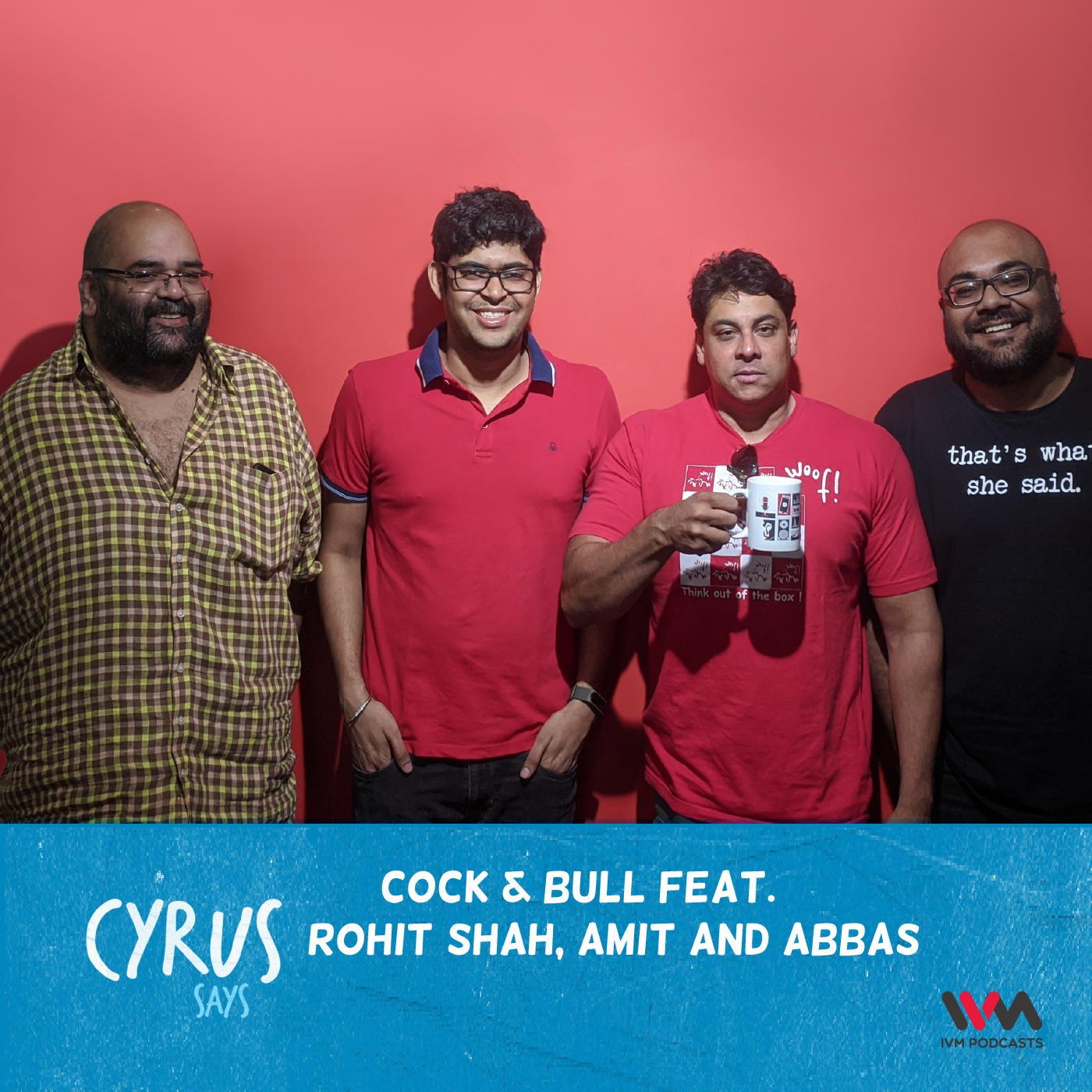 Ep. 470: Cock & Bull feat. Rohit Shah, Amit and Abbas