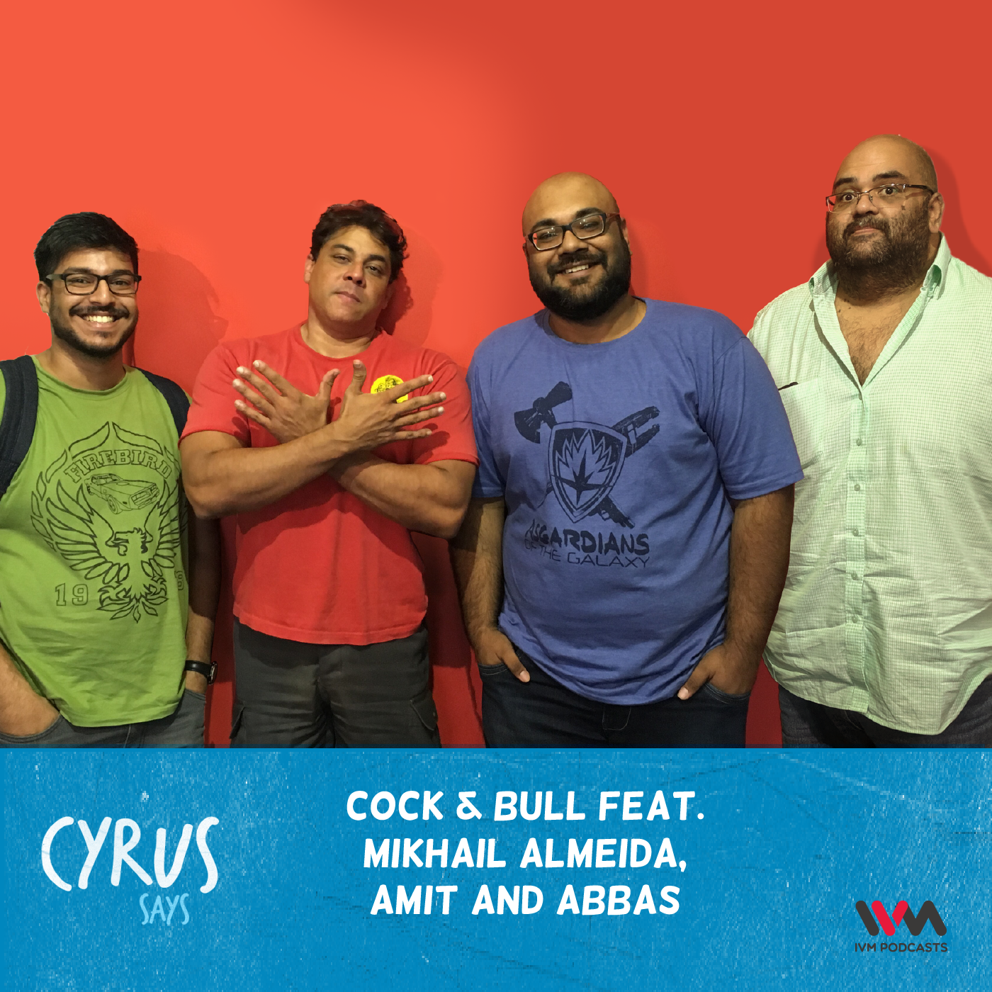 Ep. 419: Cock & Bull feat. Mikhail Almeida, Amit and Abbas