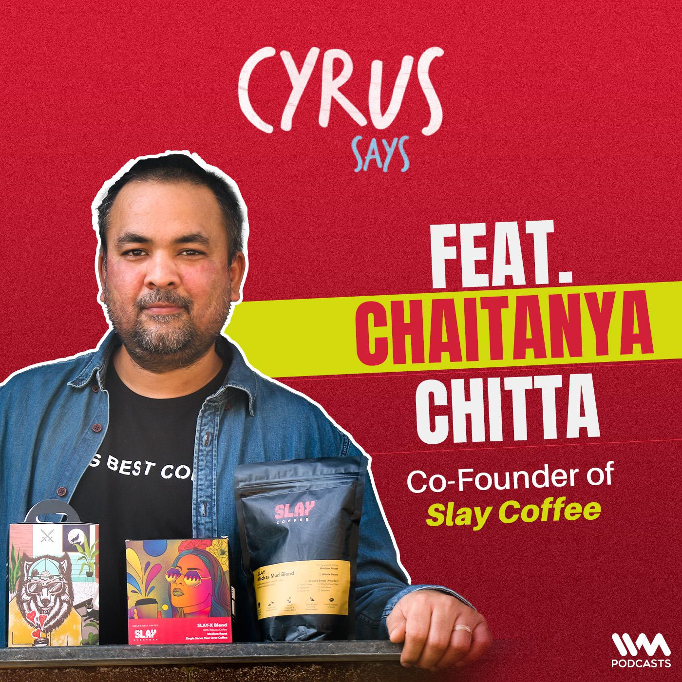 Chaitanya Chitta, Co-founder of SLAY Coffee | Indian Coffee Culture, The Business of Coffee, Selling an Experience