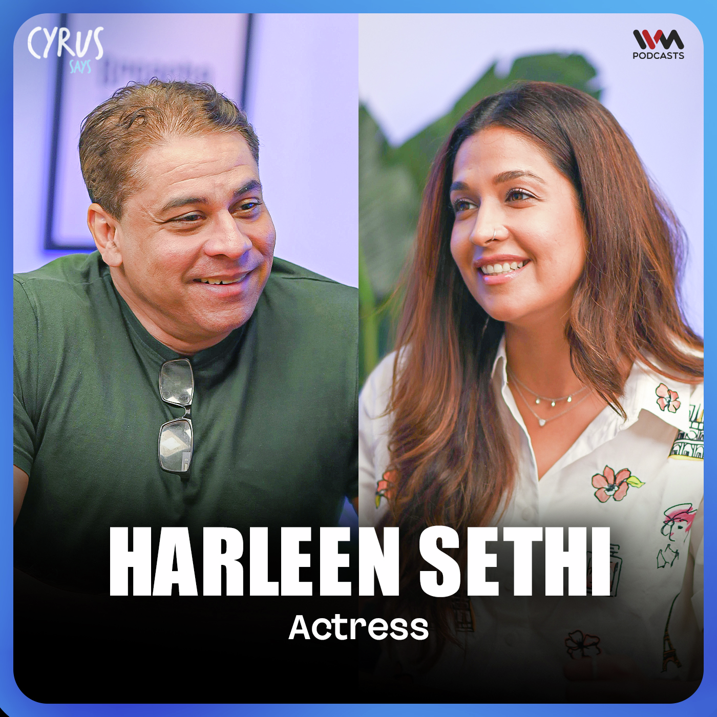 Harleen Sethi on 'Shaque: Trust No One', 'Broken But Beautiful', 'Sultan' & Her Acting Journey! | Cyrus Says episode artwork