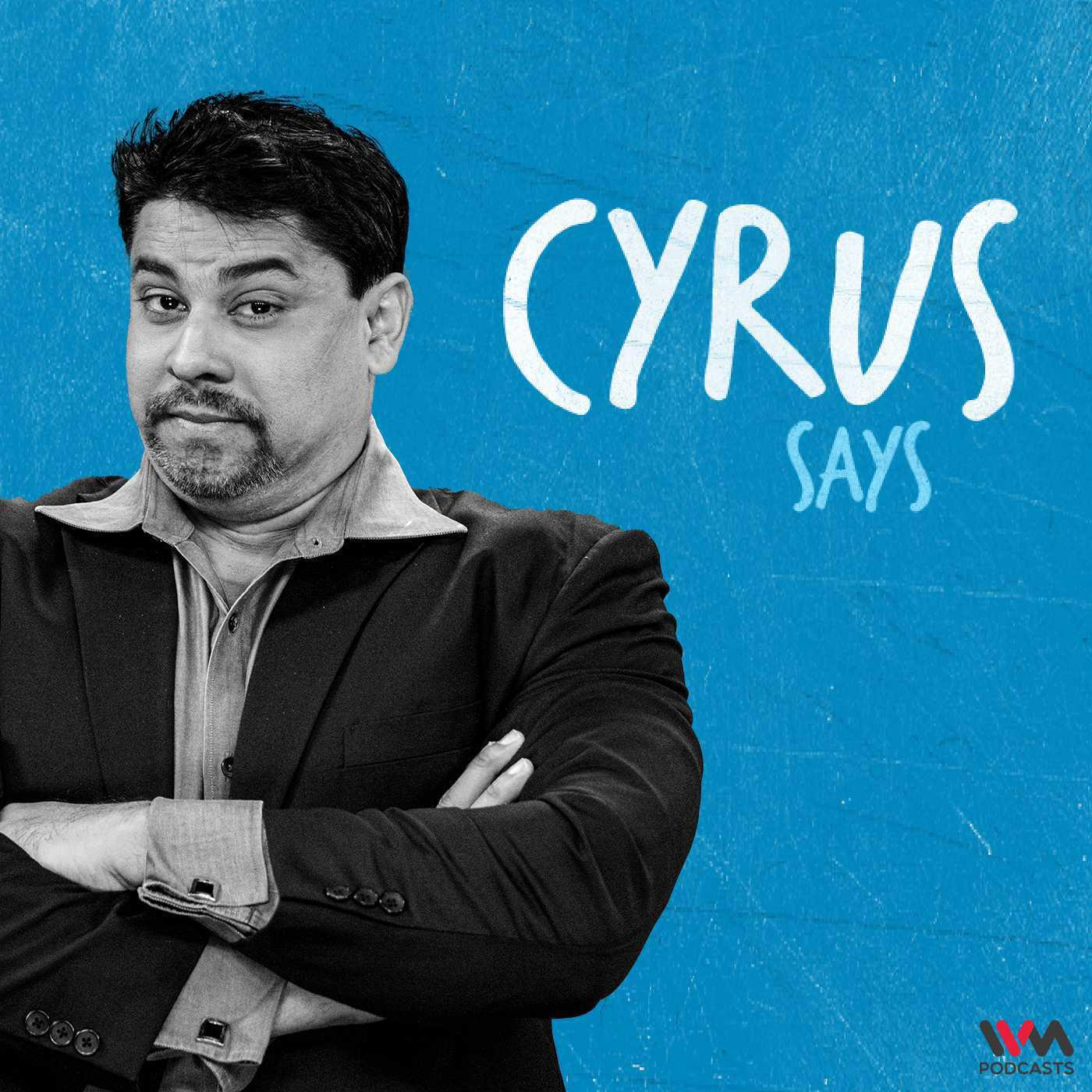 Cyrus Says