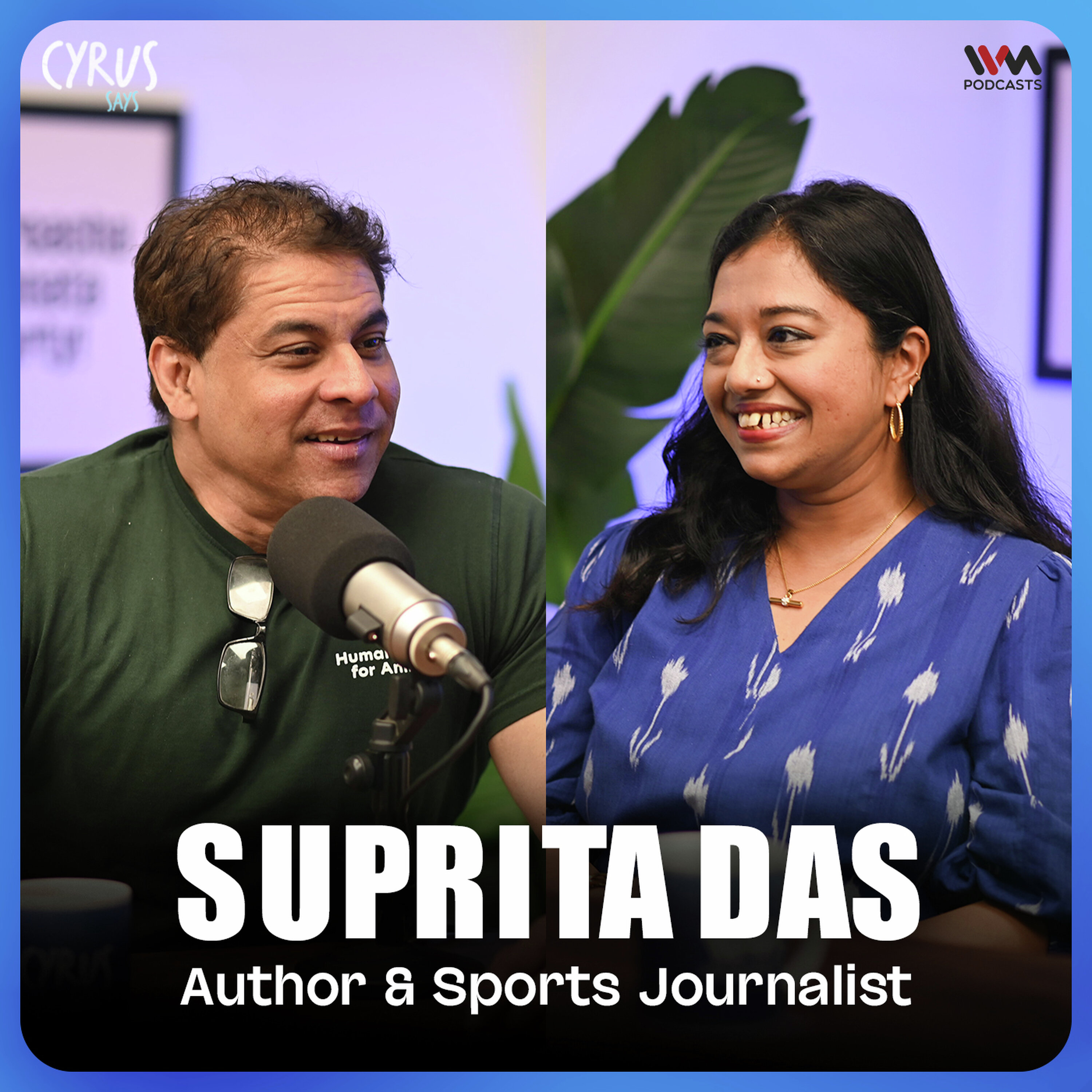 Suprita Das on 'Women in Blue', India’s World Cup Win & the Rise of Women’s Cricket! | Cyrus Says