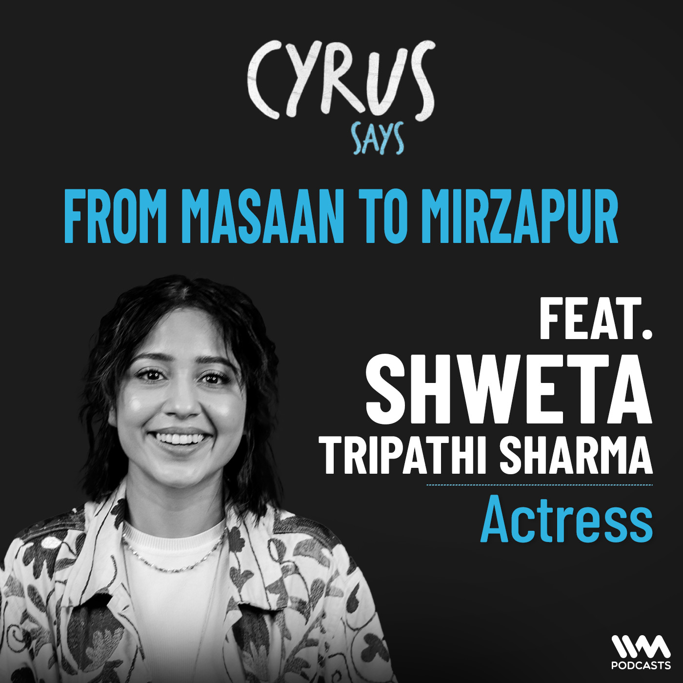 From Masaan To Mirzapur w/ Shweta Tripathi Sharma