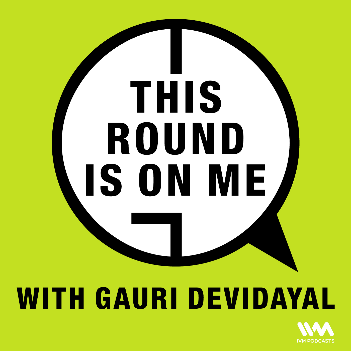 This Round Is On Me with Gauri Devidayal