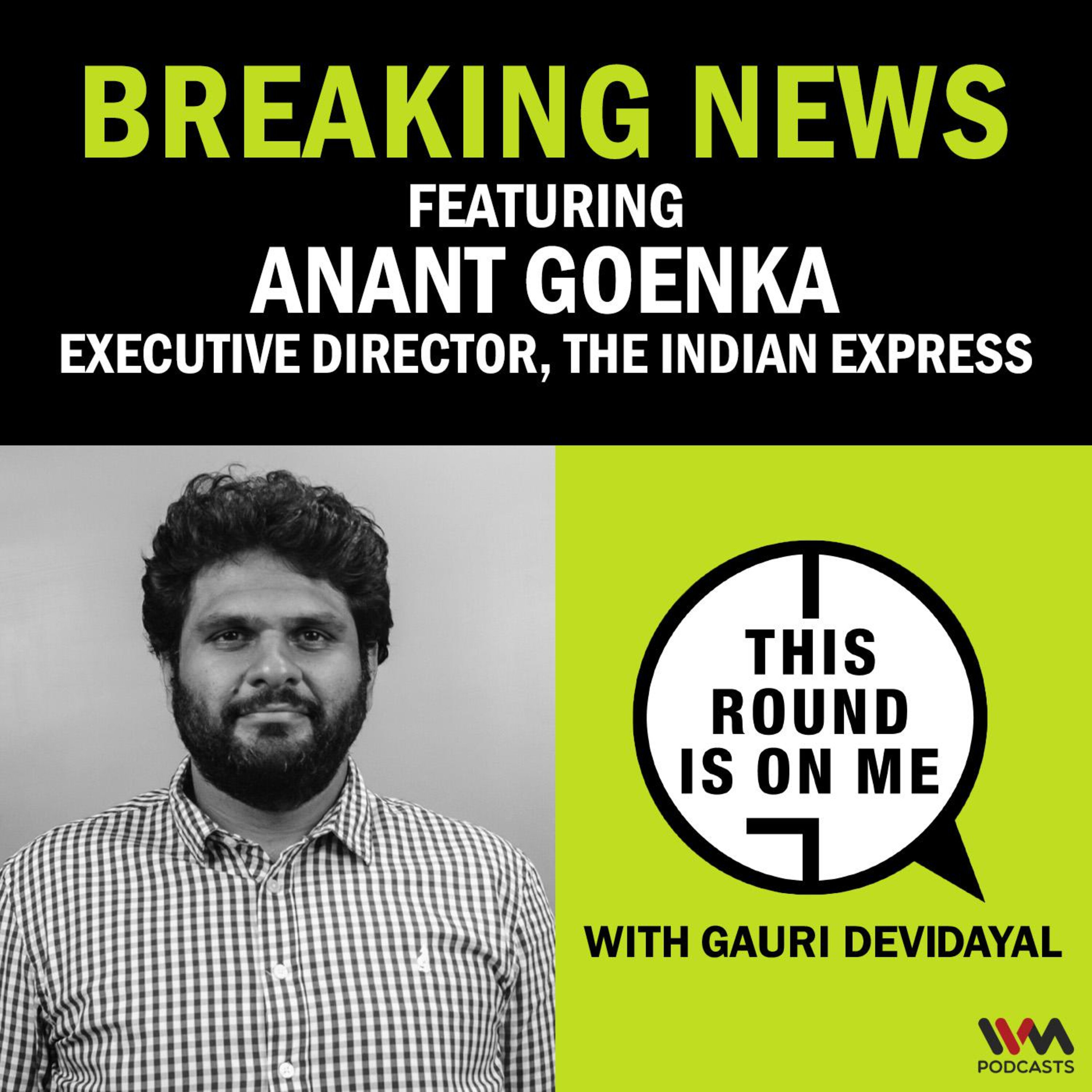 Breaking News with Anant Goenka, Executive Director, The Indian Express