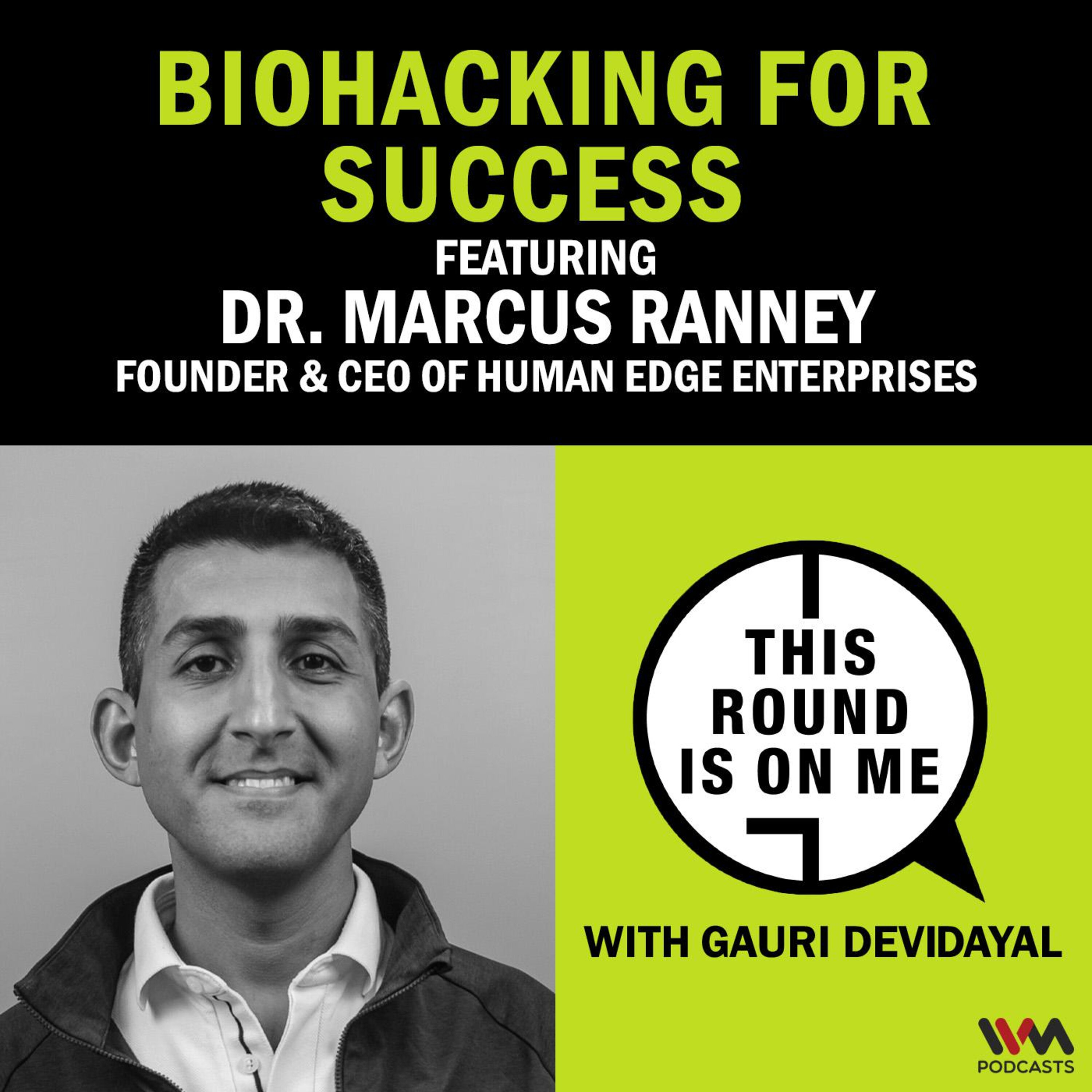 BioHacking for Success ft. Dr. Marcus Ranney, Founder & CEO of Human Edge Enterprises