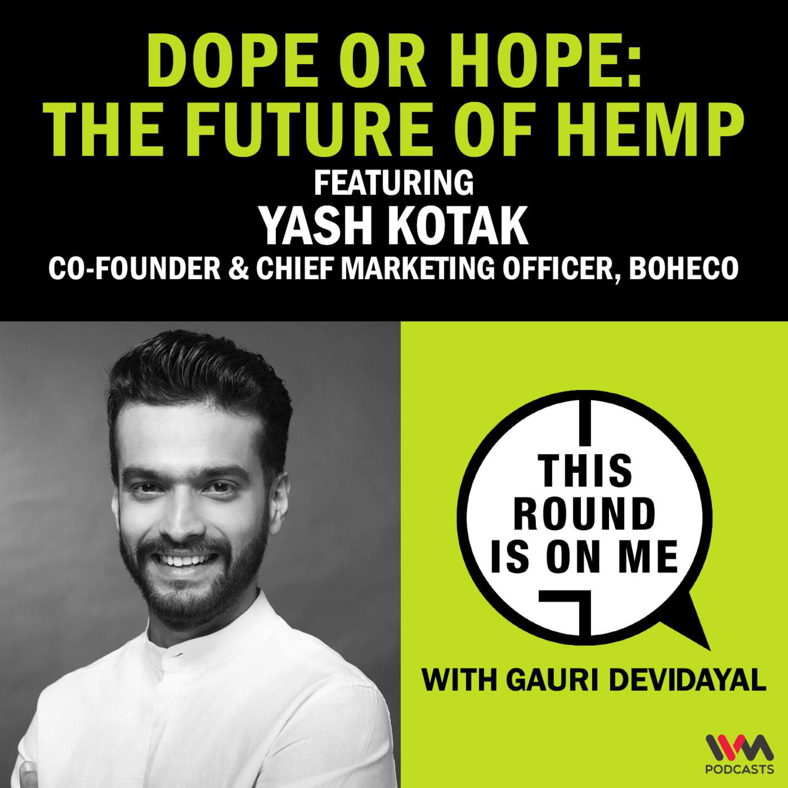 The Future of Hemp with Yash Kotak- Co-founder & Chief Marketing Officer, BOHECO