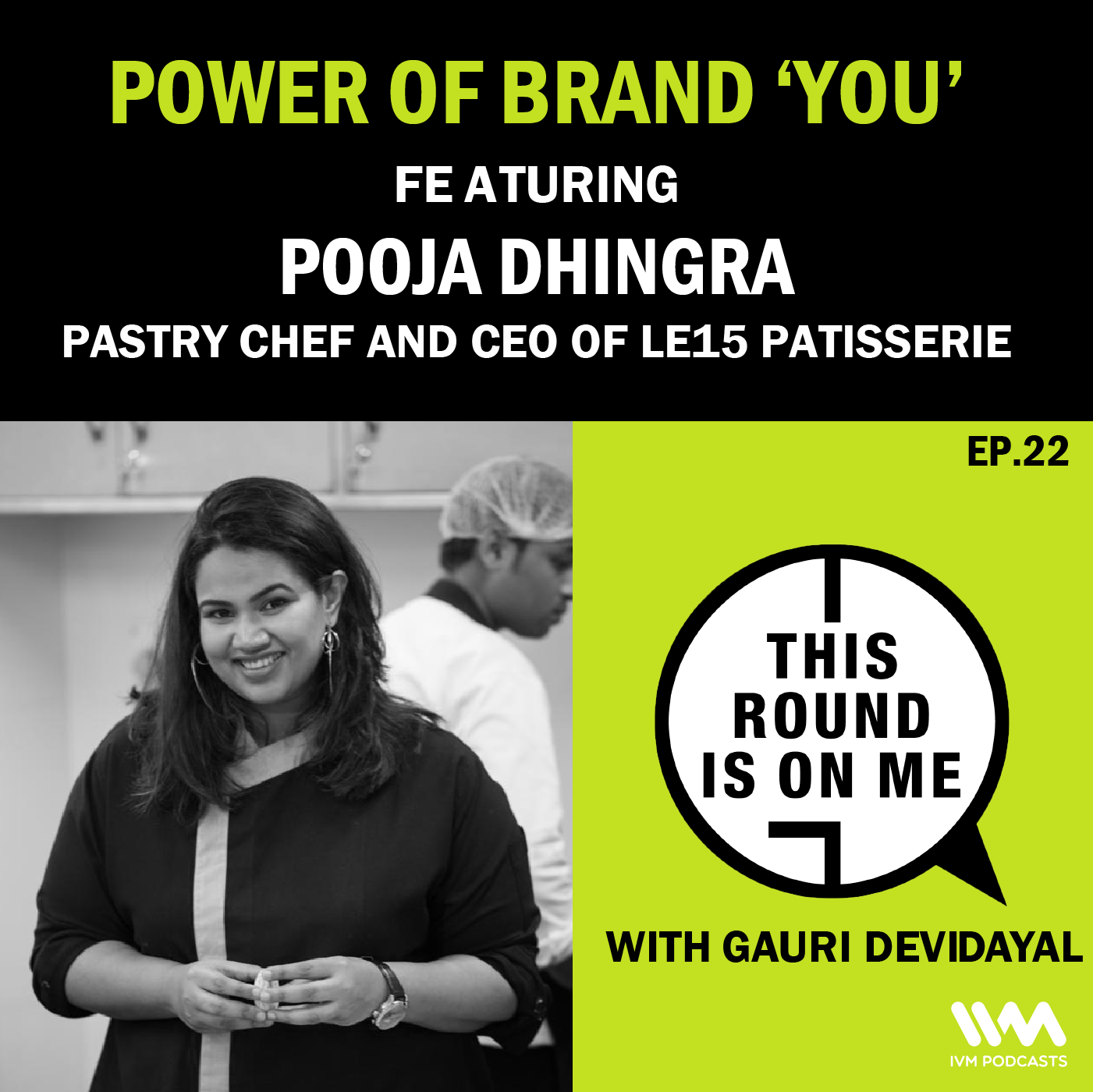 Power of brand 'You' featuring Pooja Dhingra- Pastry chef and CEO of Le15 Patisserie episode artwork