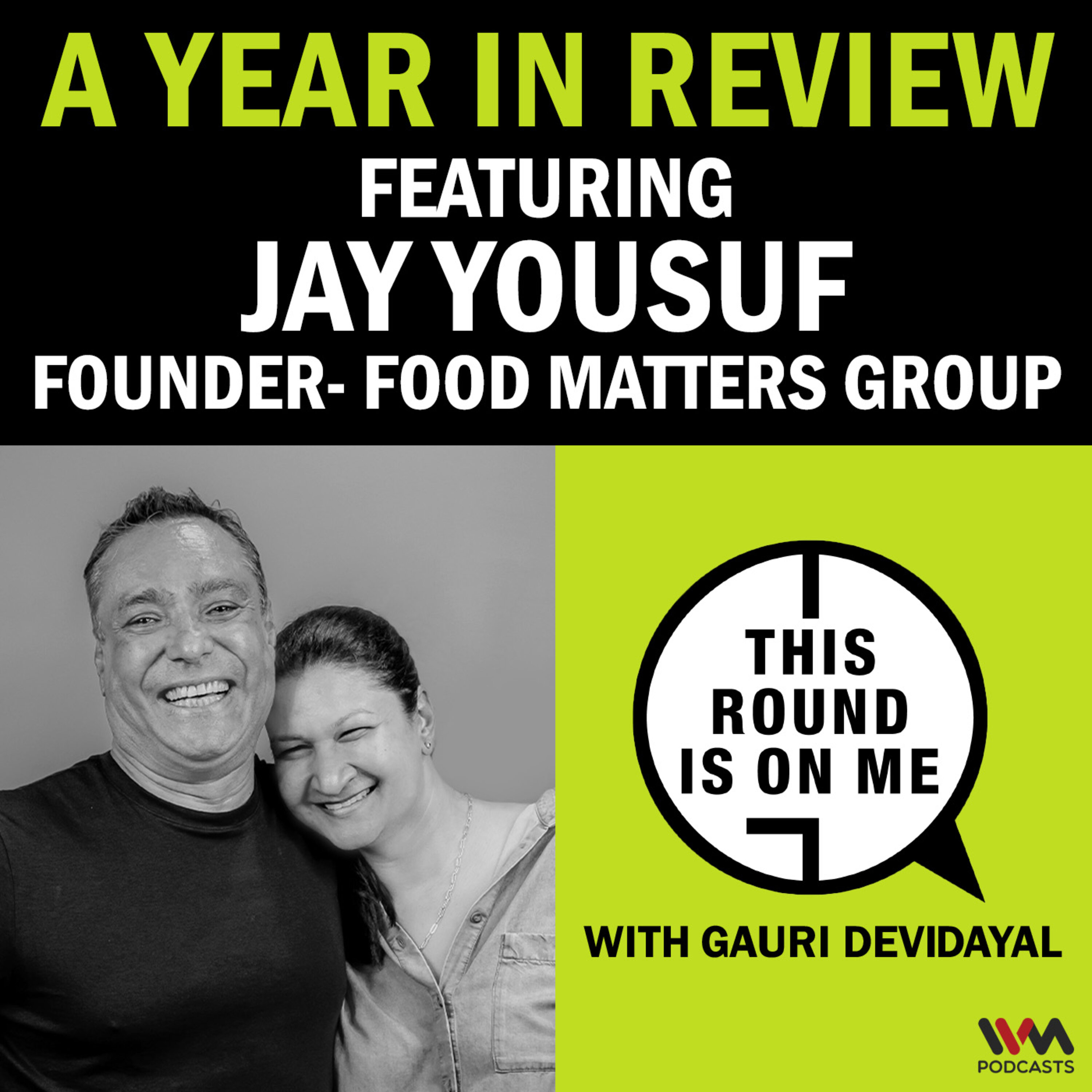 A year in review Ft. Jay Yousuf, Founder of Food Matters Group