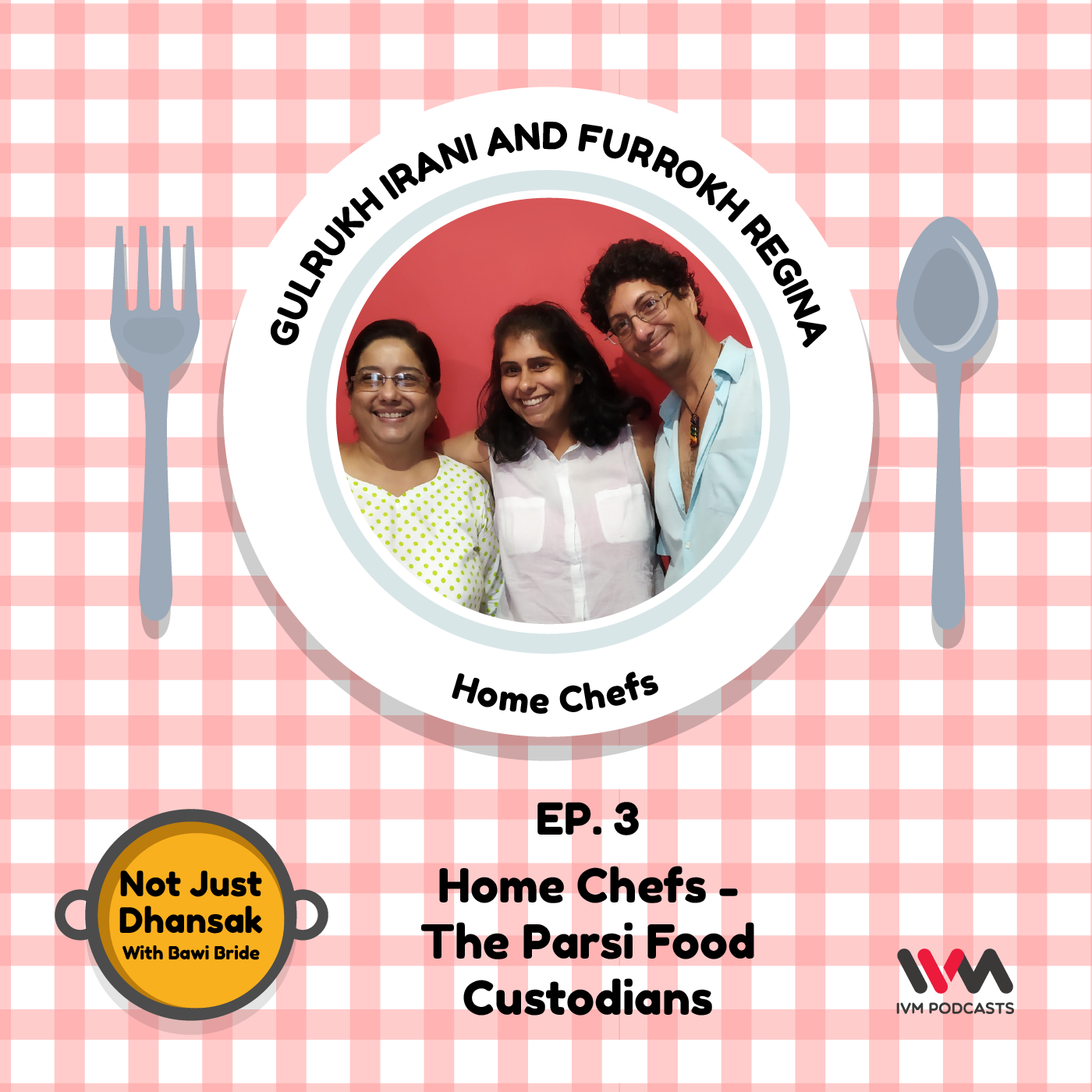 Ep. 03: Home Chefs - The Parsi Food Custodians