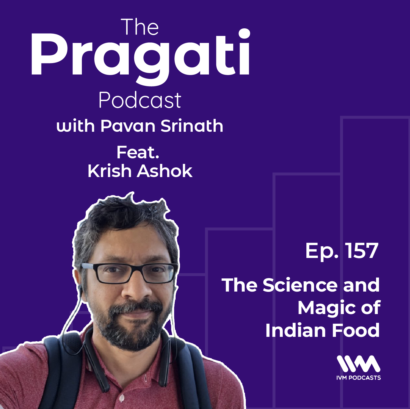 Ep. 157: The Science and Magic of Indian Food with Krish Ashok