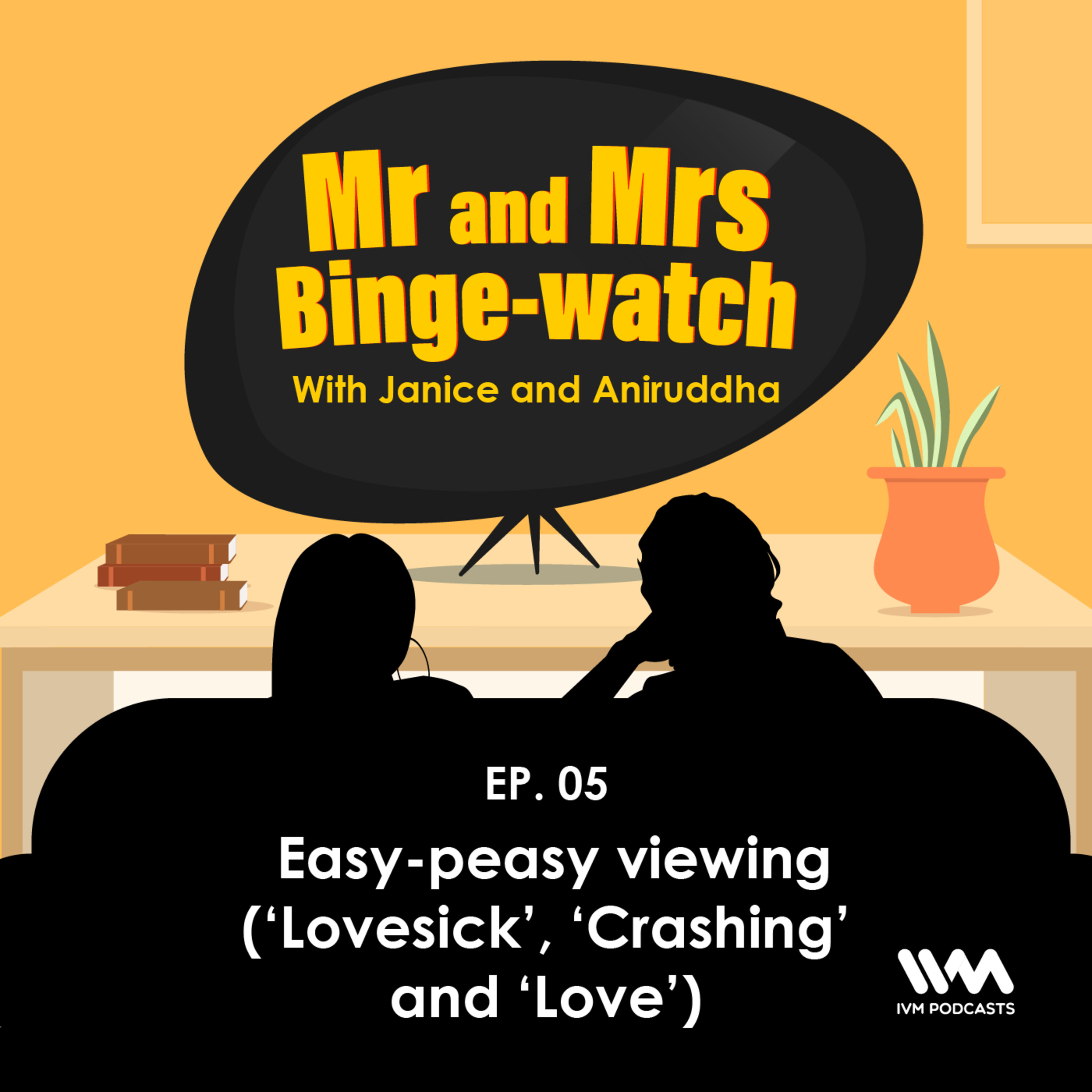 Ep. 05: (REBROADCAST) Easy-peasy viewing (‘Lovesick’, ‘Crashing’ and ‘Love’) episode artwork