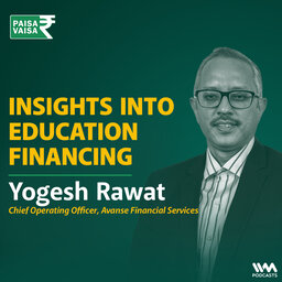 Insights into Education Financing with Avanse Financial Services