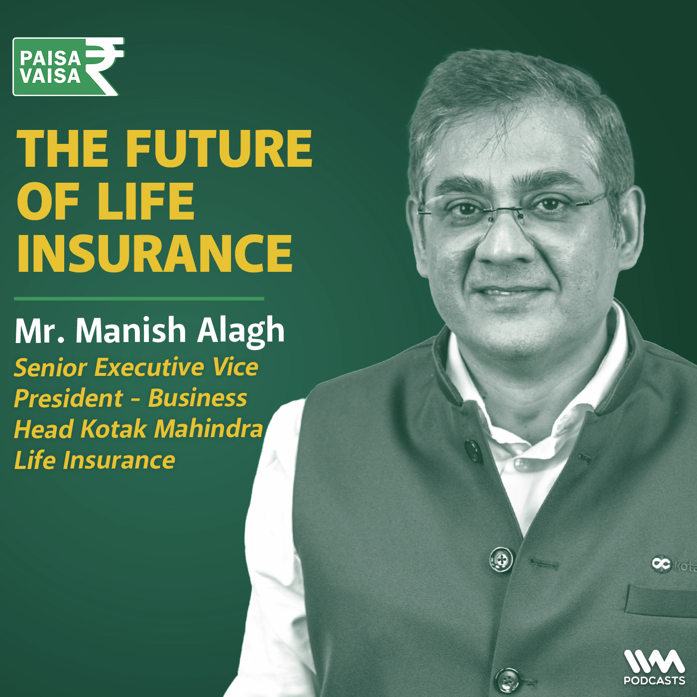 Life Insurance & Retirement: Trends and Strategies  with Manish Alagh of Kotak Mahindra