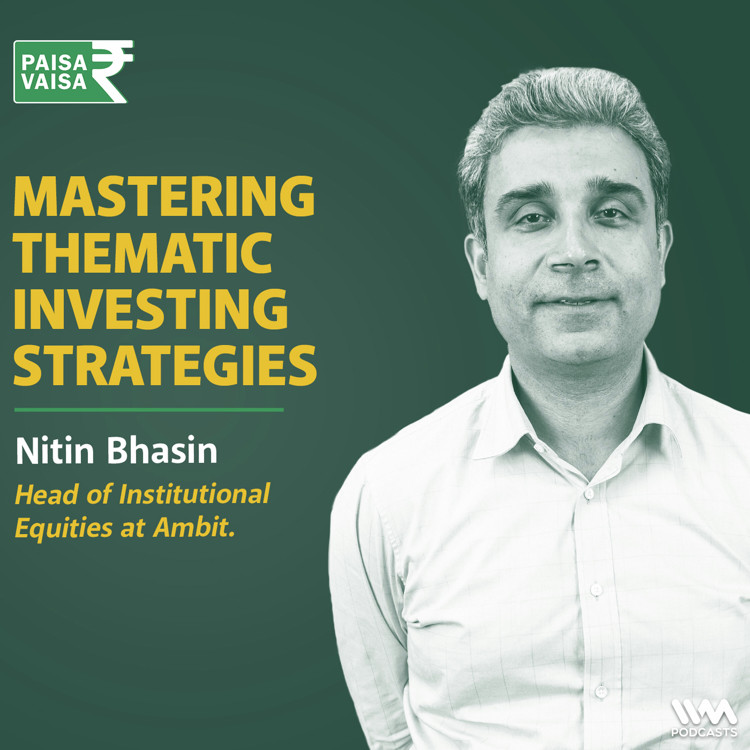 Mastering Thematic Investing strategies with Nitin Bhasin of Ambit
