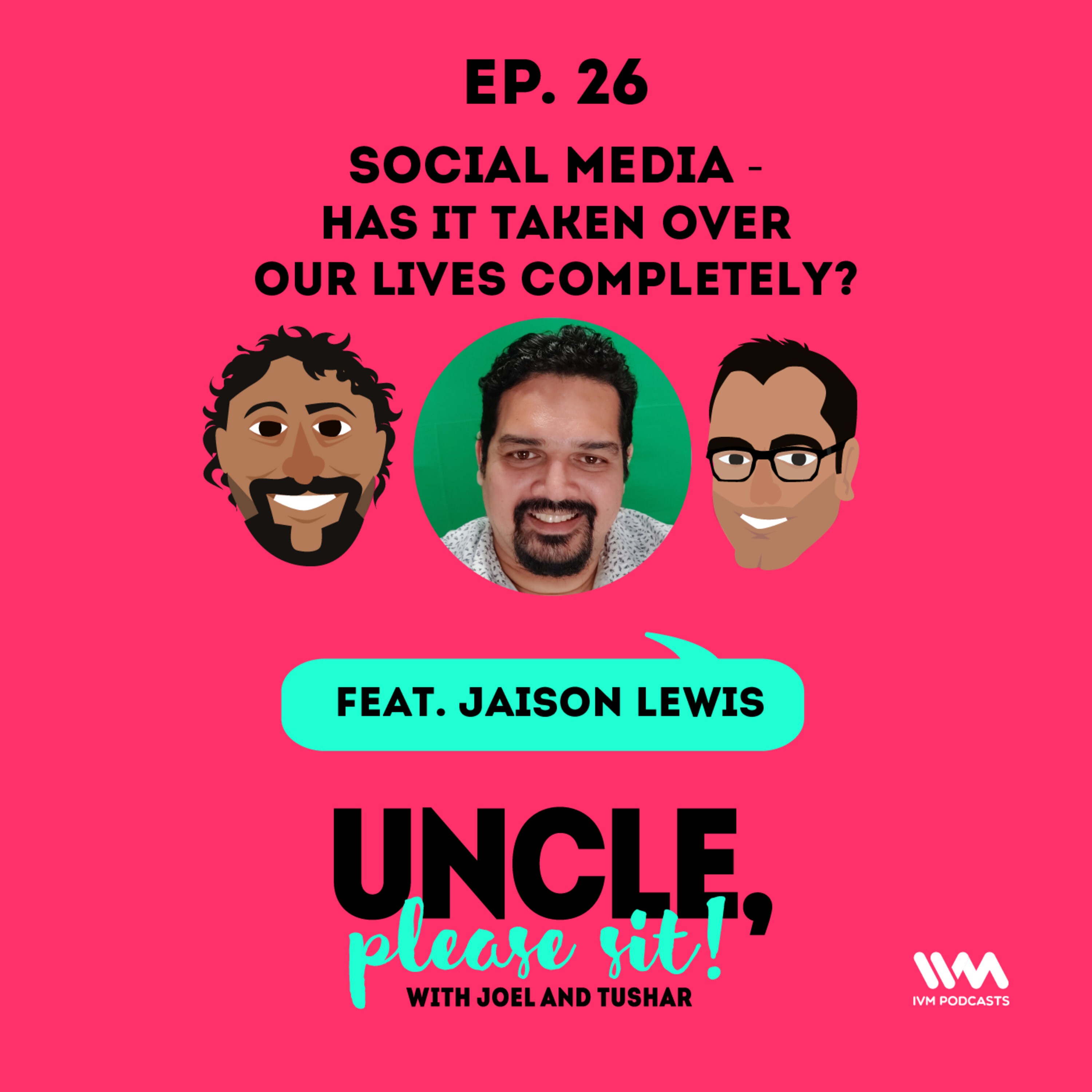 Ep. 26: Social Media - Has it taken over our lives completely?