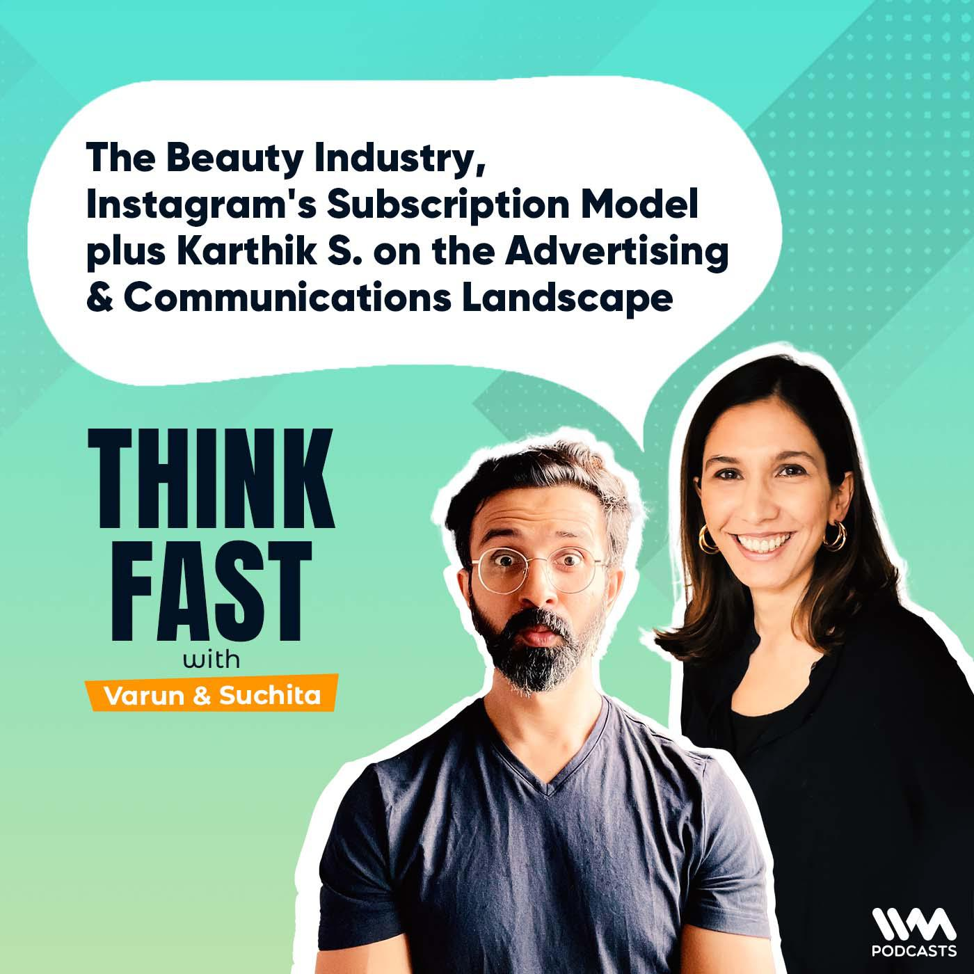 The Beauty Industry, Instagram's Subscription Model plus Karthik S. on the Advertising & Communications Landscape