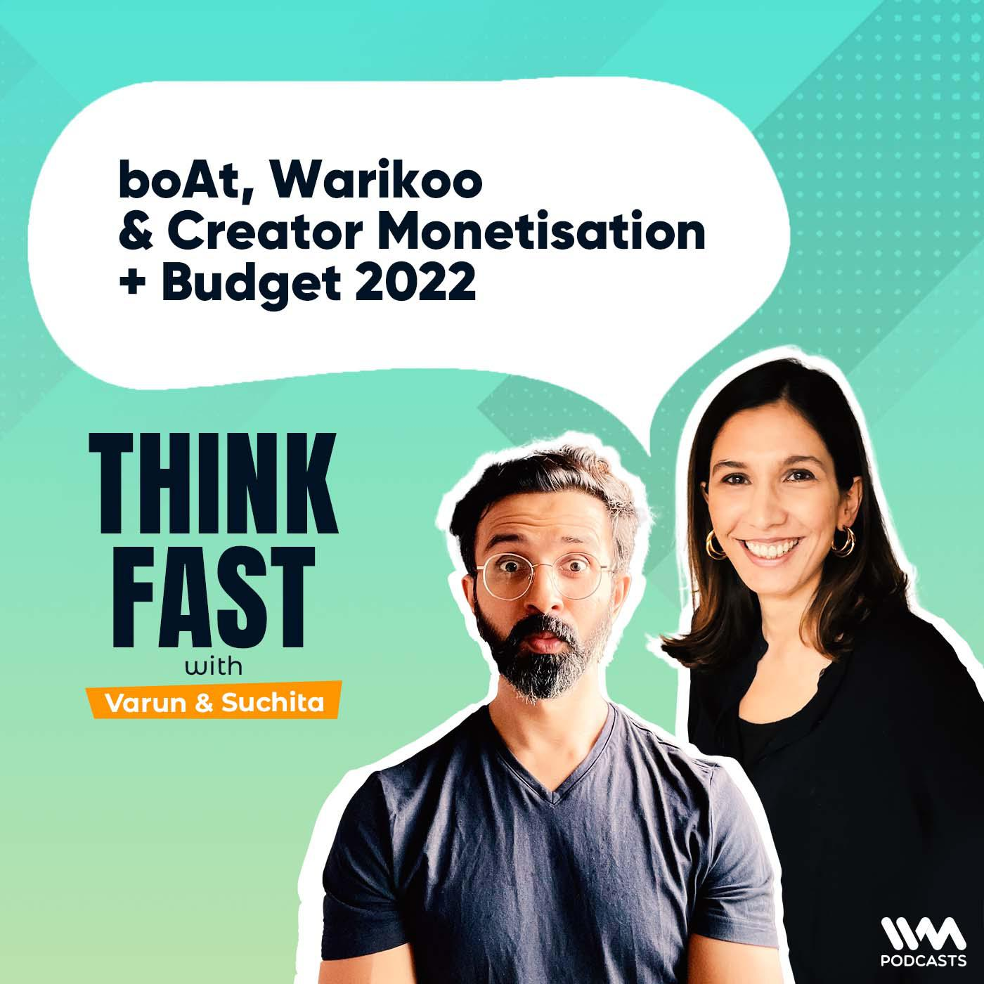 boAt, Warikoo & Creator Monetisation + Budget 2022