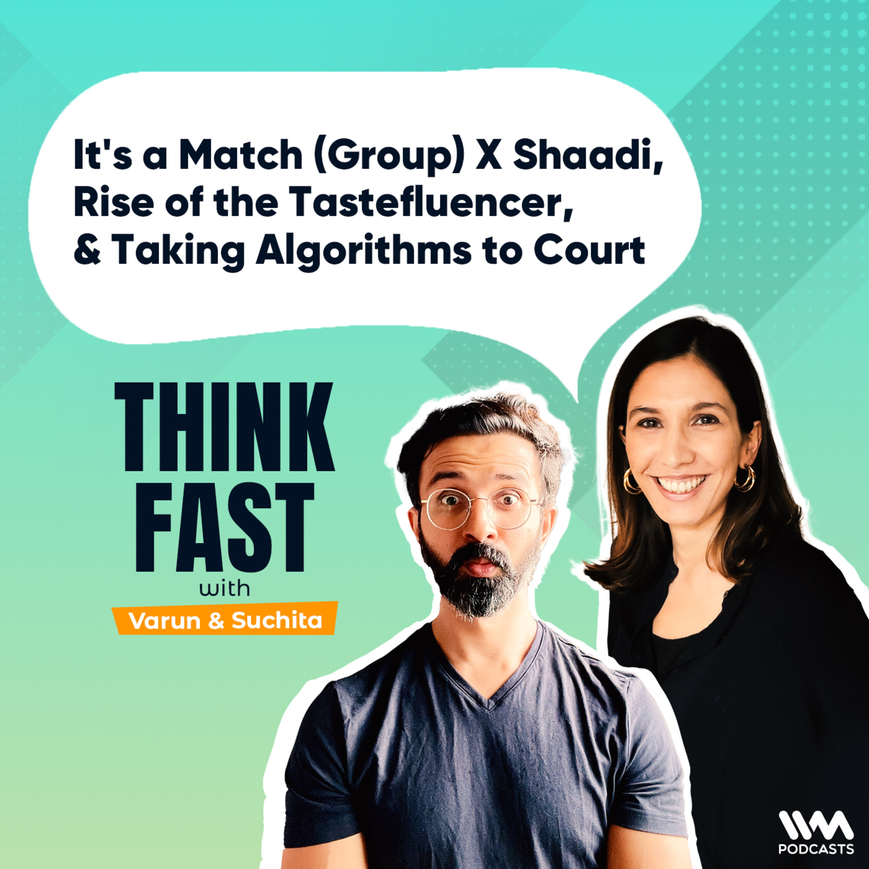 It's a Match (group) X Shaadi, Rise of the Tastefluencer, & Taking Algorithms to Court