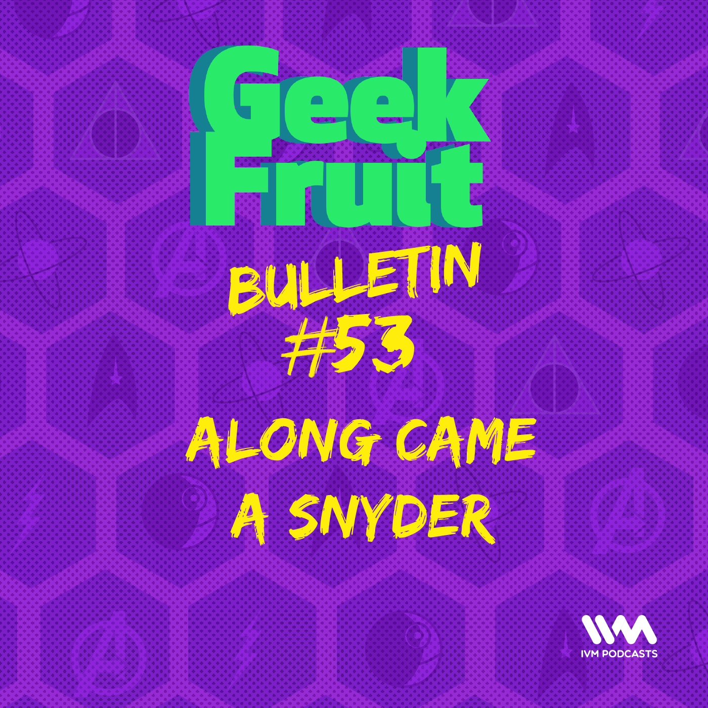 Ep. 223: Bulletin #53 Along Came A Snyder