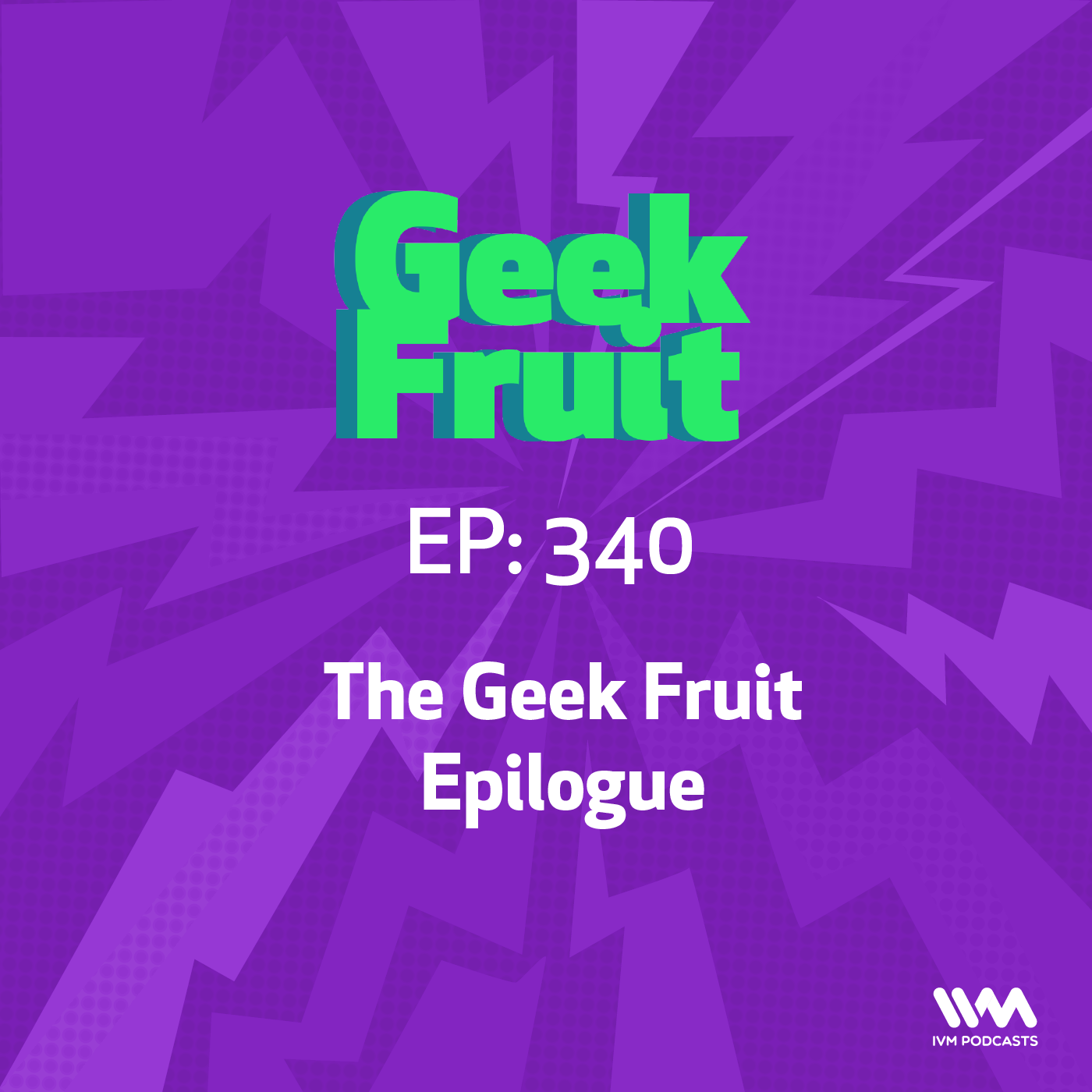 Ep. 340: The Geek Fruit Epilogue