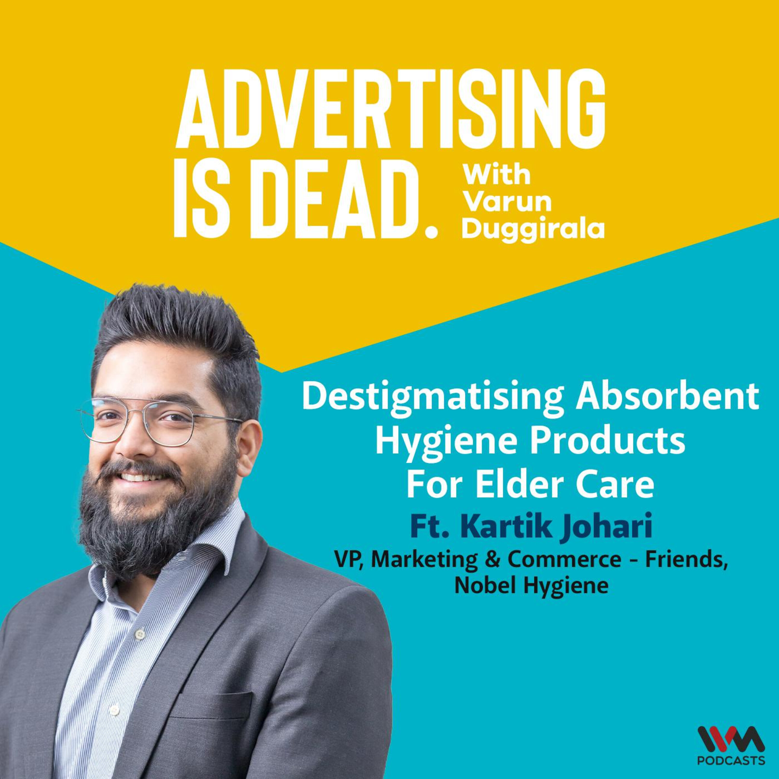 Destigmatising Absorbent Hygiene Products For Elder Care ft. Kartik Johari