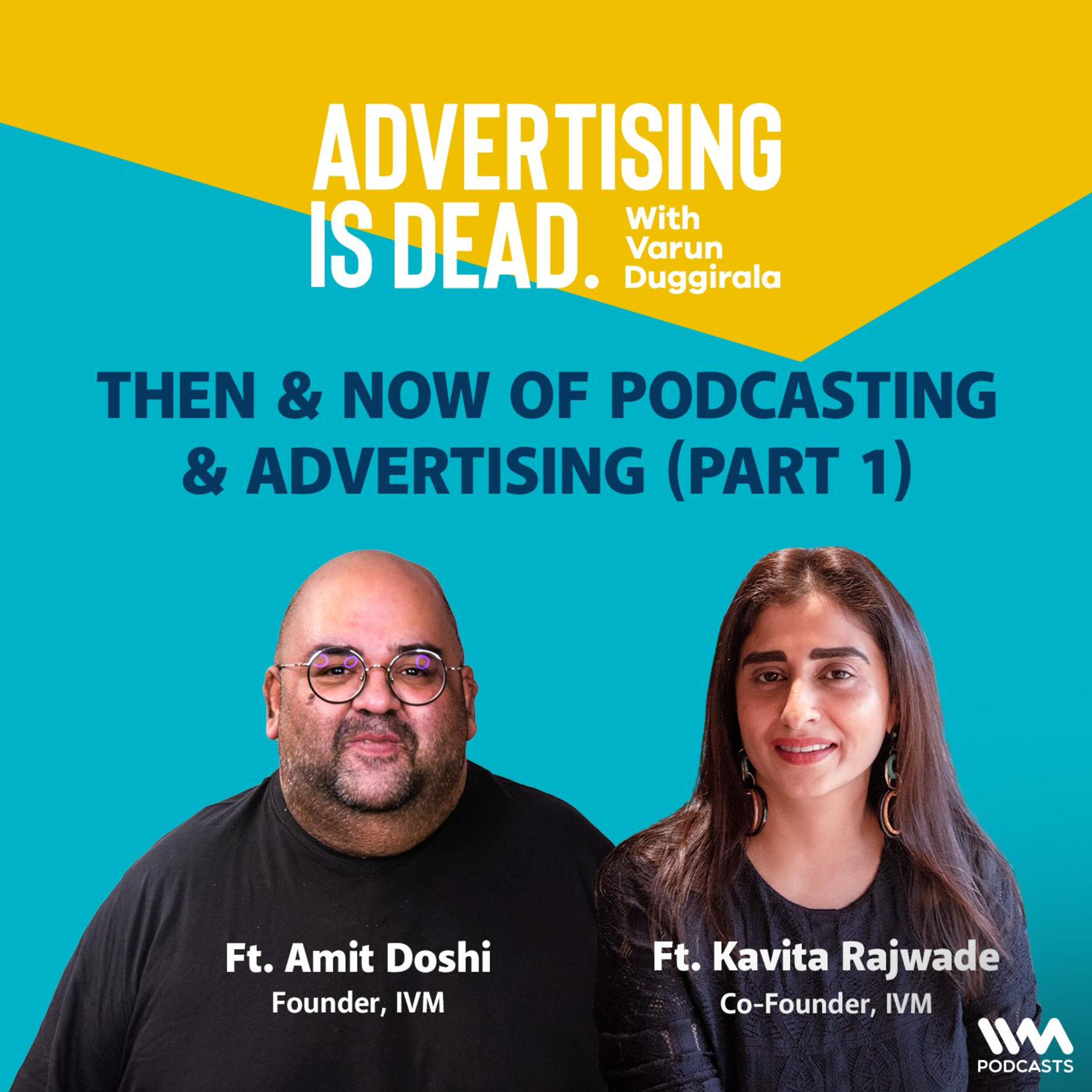 Then & Now of Podcasting & Advertising ft. Amit & Kavita (Part 1)