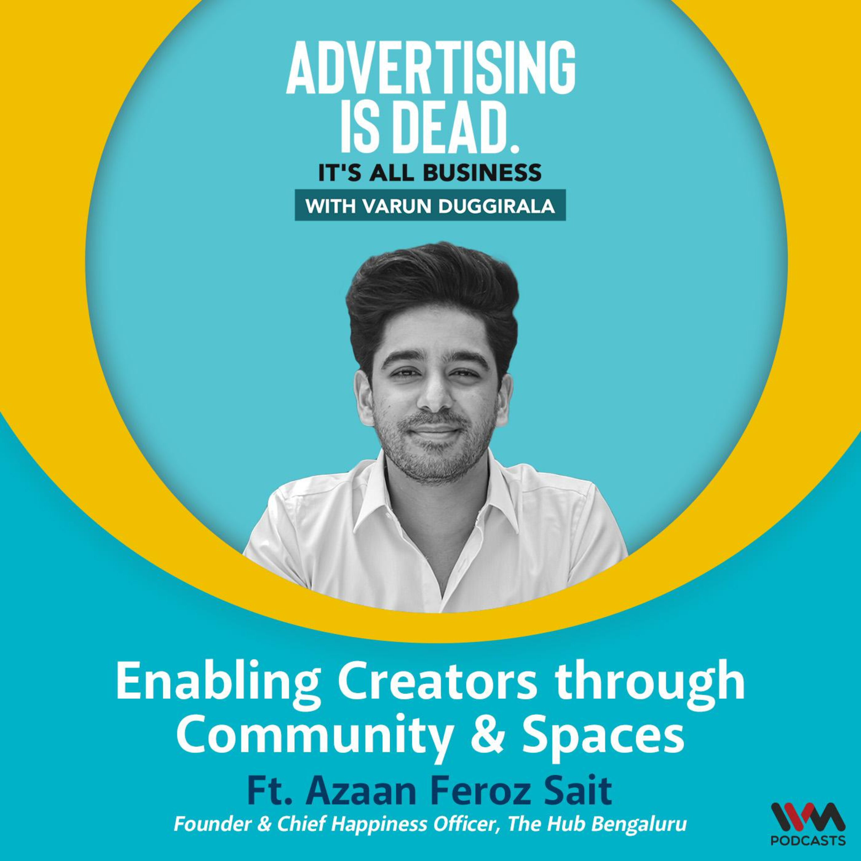 Enabling Creators through Community & Spaces with Azaan Feroz Sait