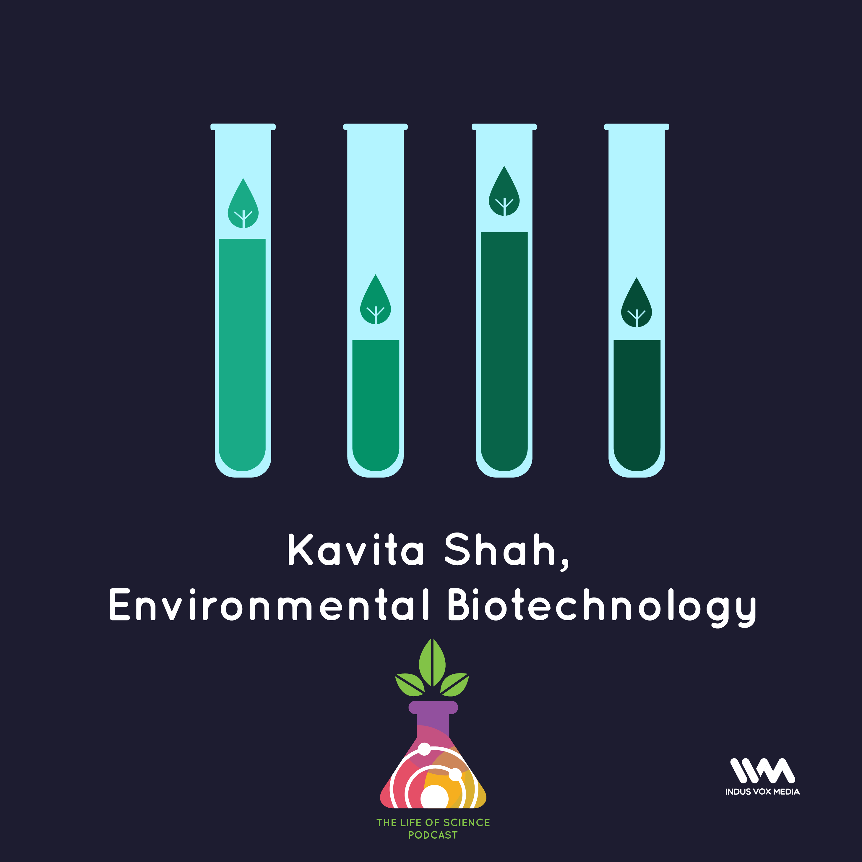 Ep. 04: Kavita Shah, Environmental Biotechnologist