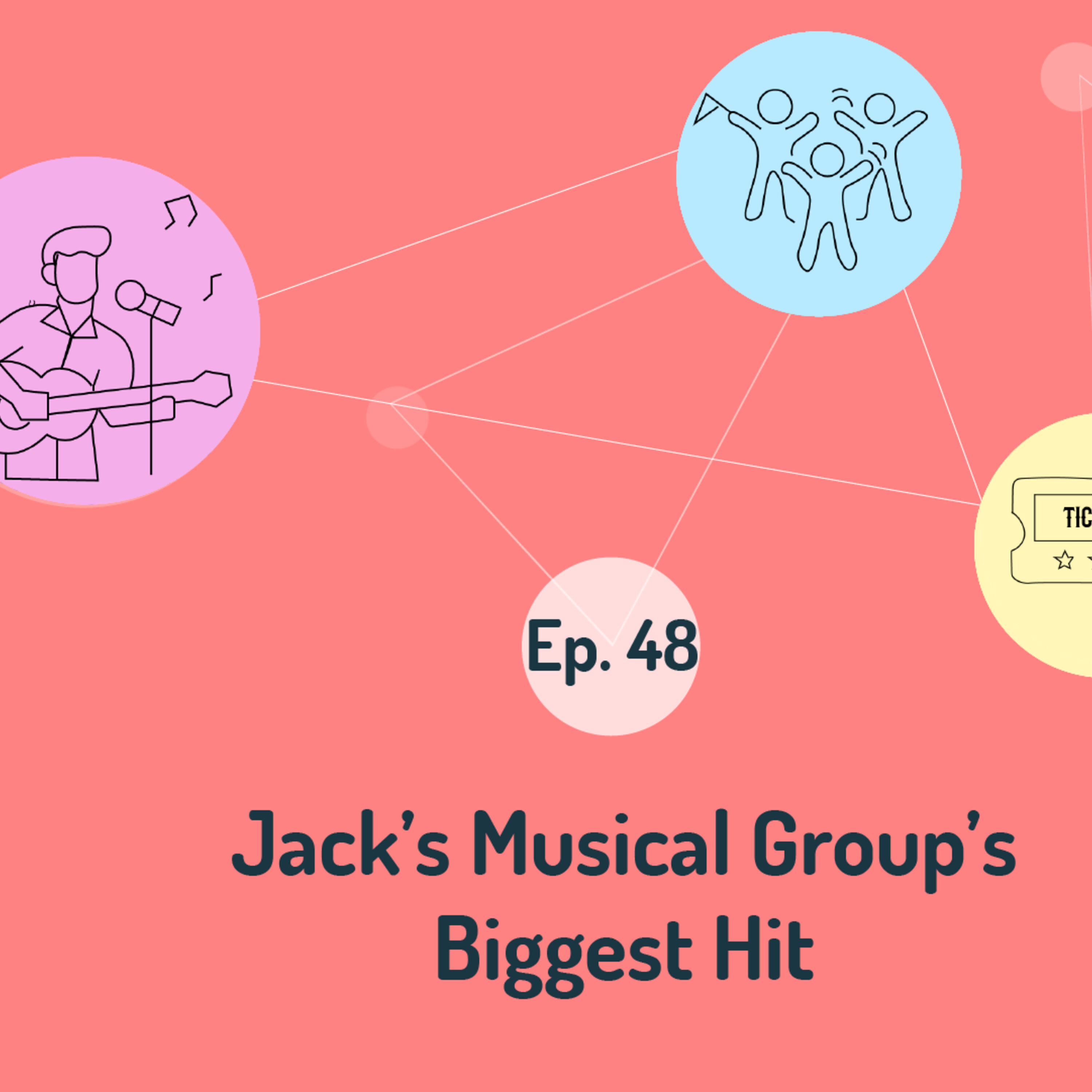 Ep. 48: Jack’s Musical Group’s Biggest Hit