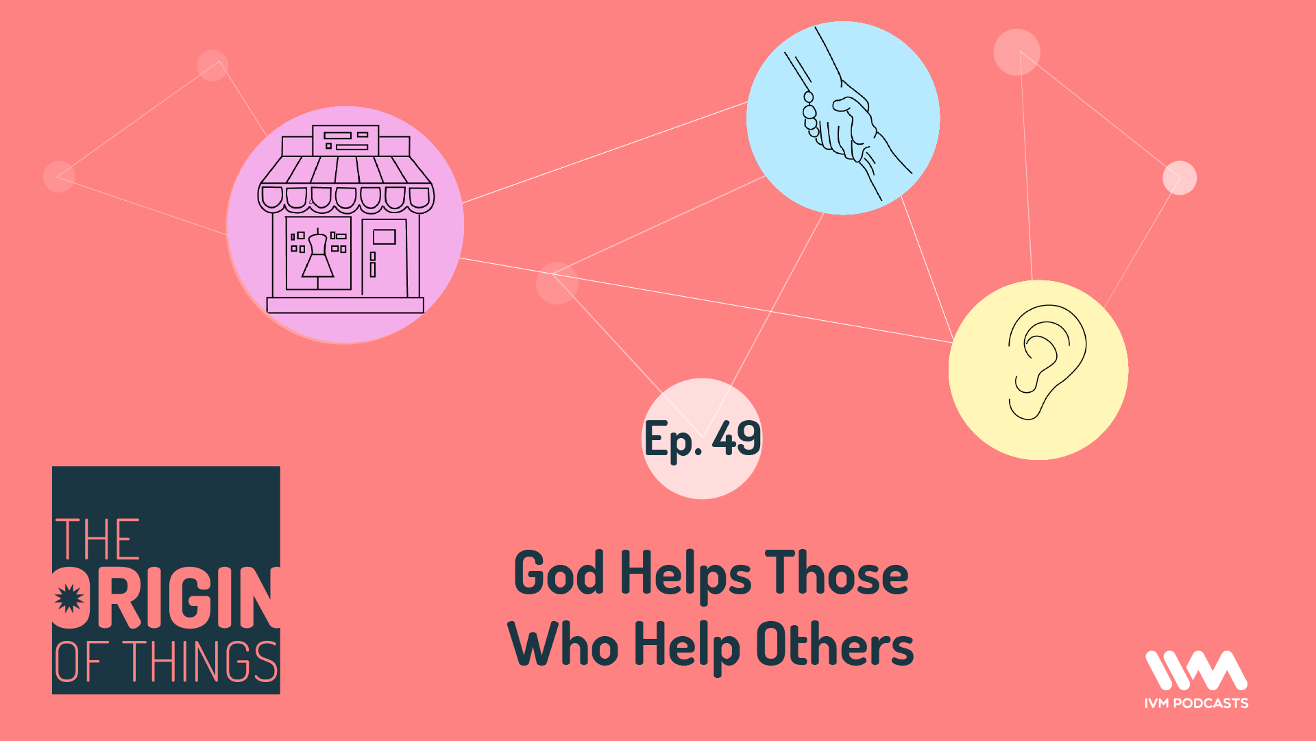 Ep. 49: God Helps Those Who Help Others